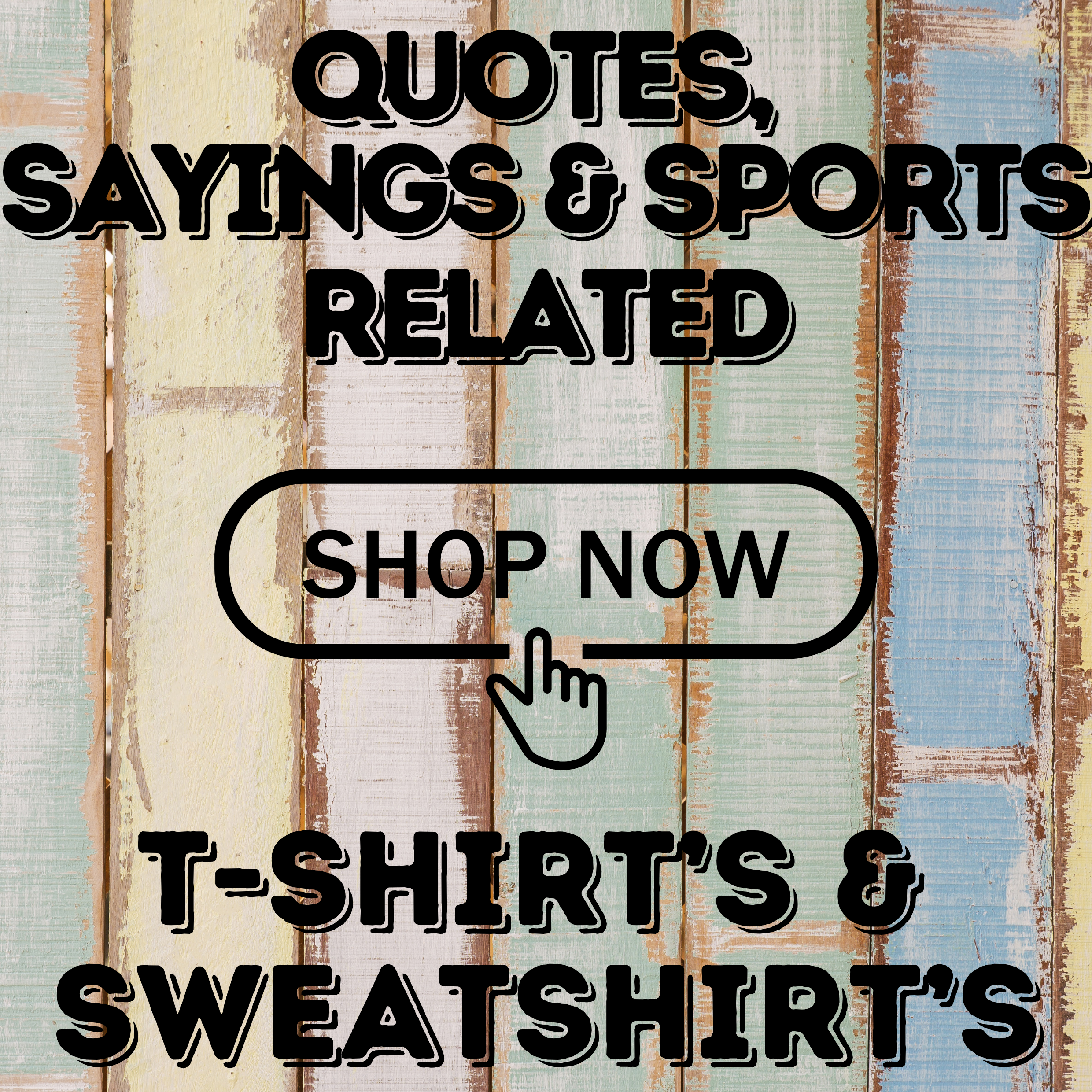 Graphic t-shirts and sweatshirts displaying popular quotes, sayings, memorable phrases and Sports