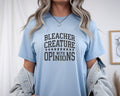 Bleacher Creature With Opinions T-Shirt