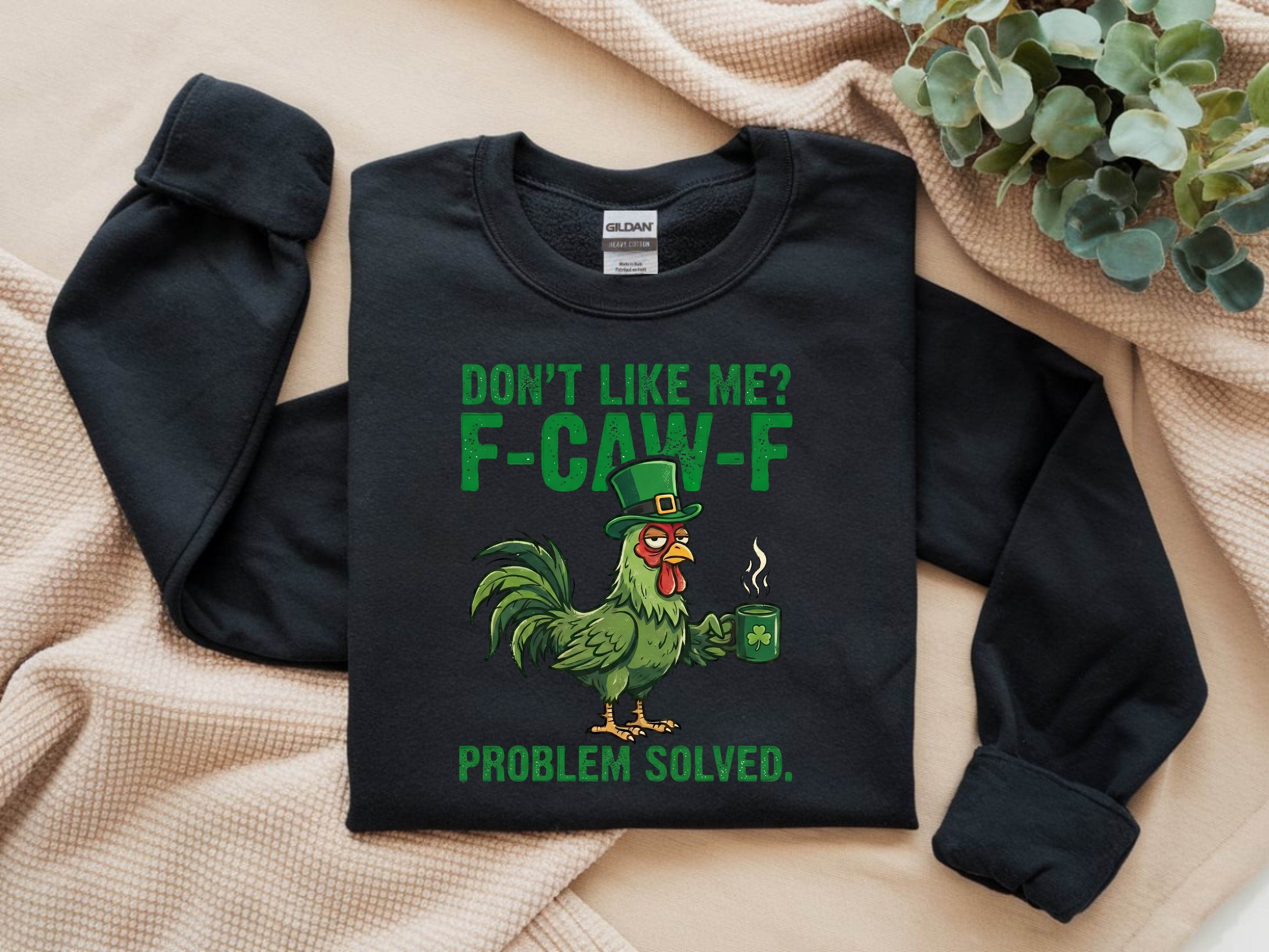 Don't Like Me F-Caw-F, Problem Solved Sweatshirt - Funny Sarcastic Apparel