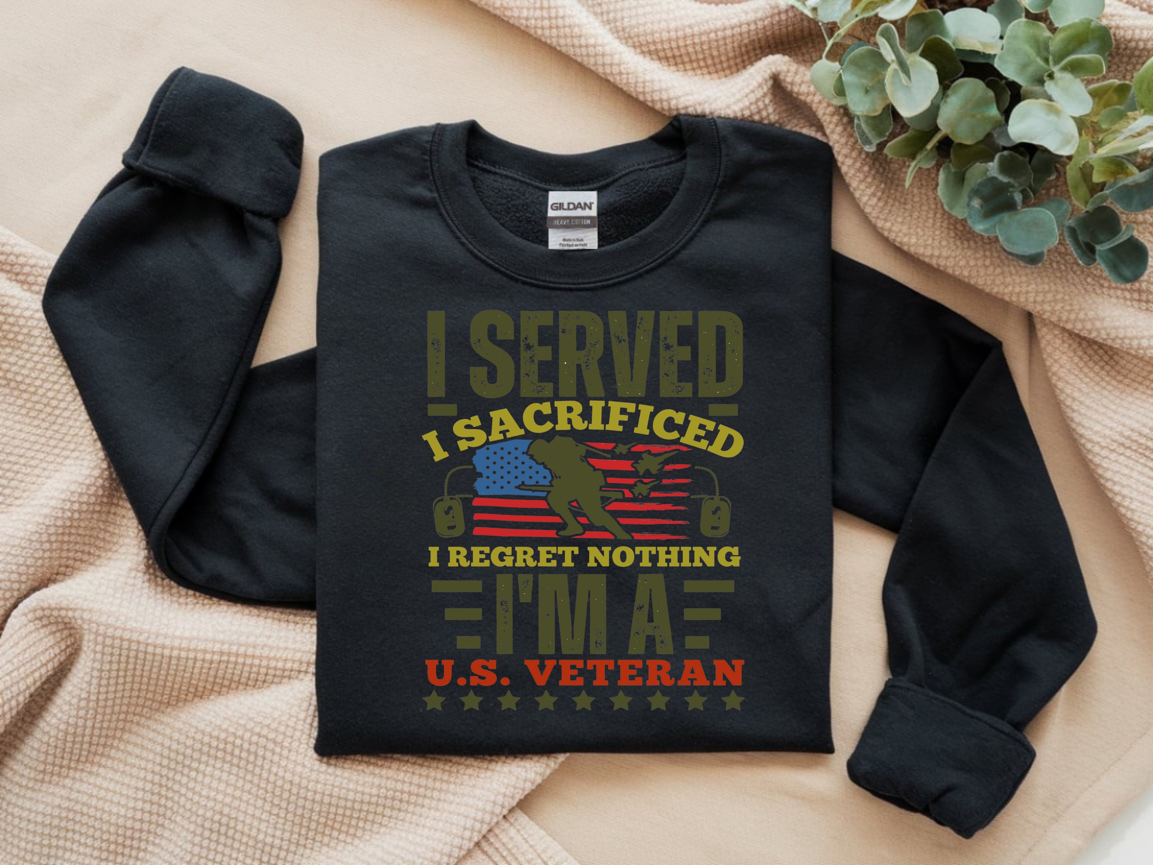I Served, I Sacrificed, I am a U.S. Veteran Sweatshirt - Patriotic Military Apparel