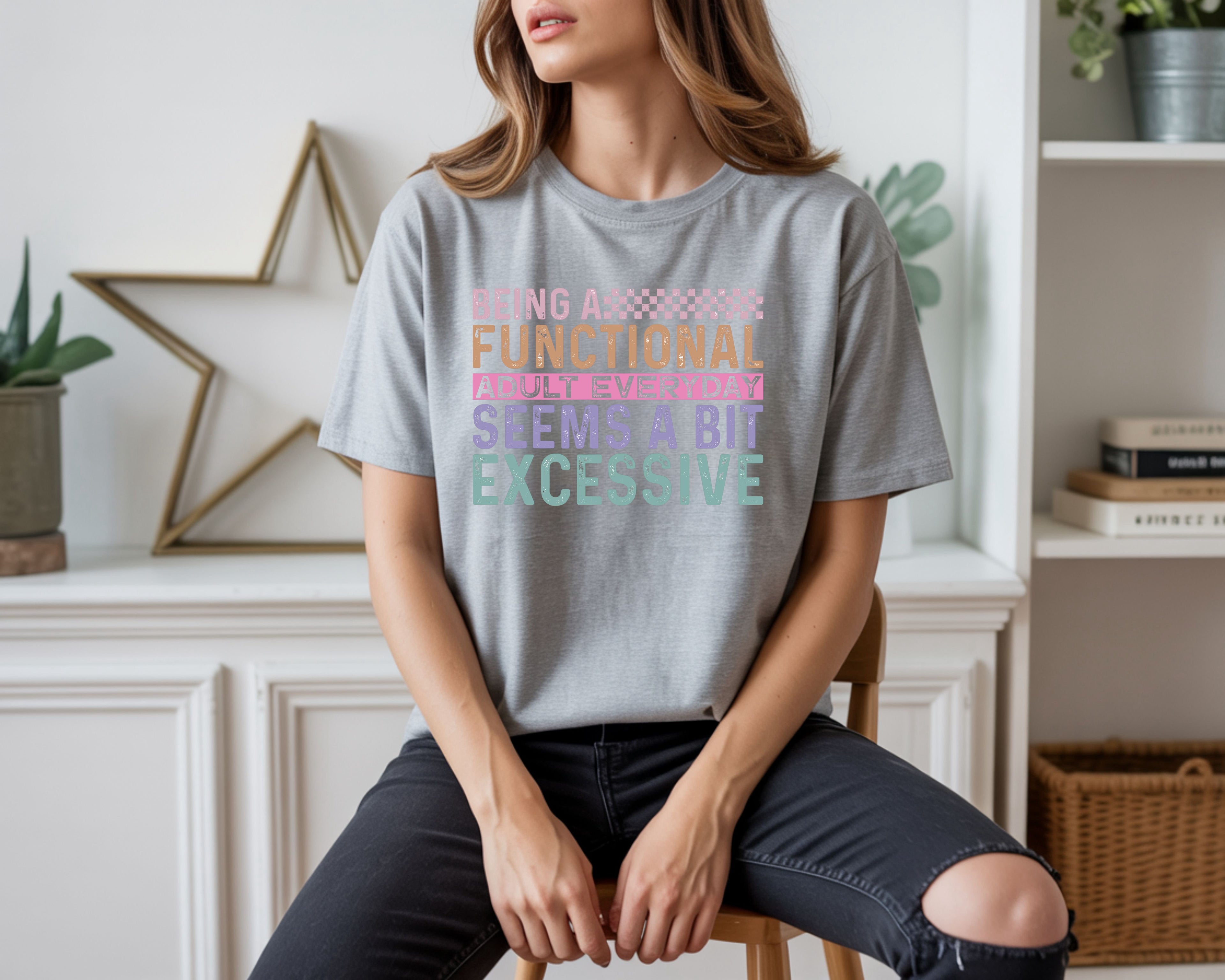 Being A Functional Adult T-Shirt