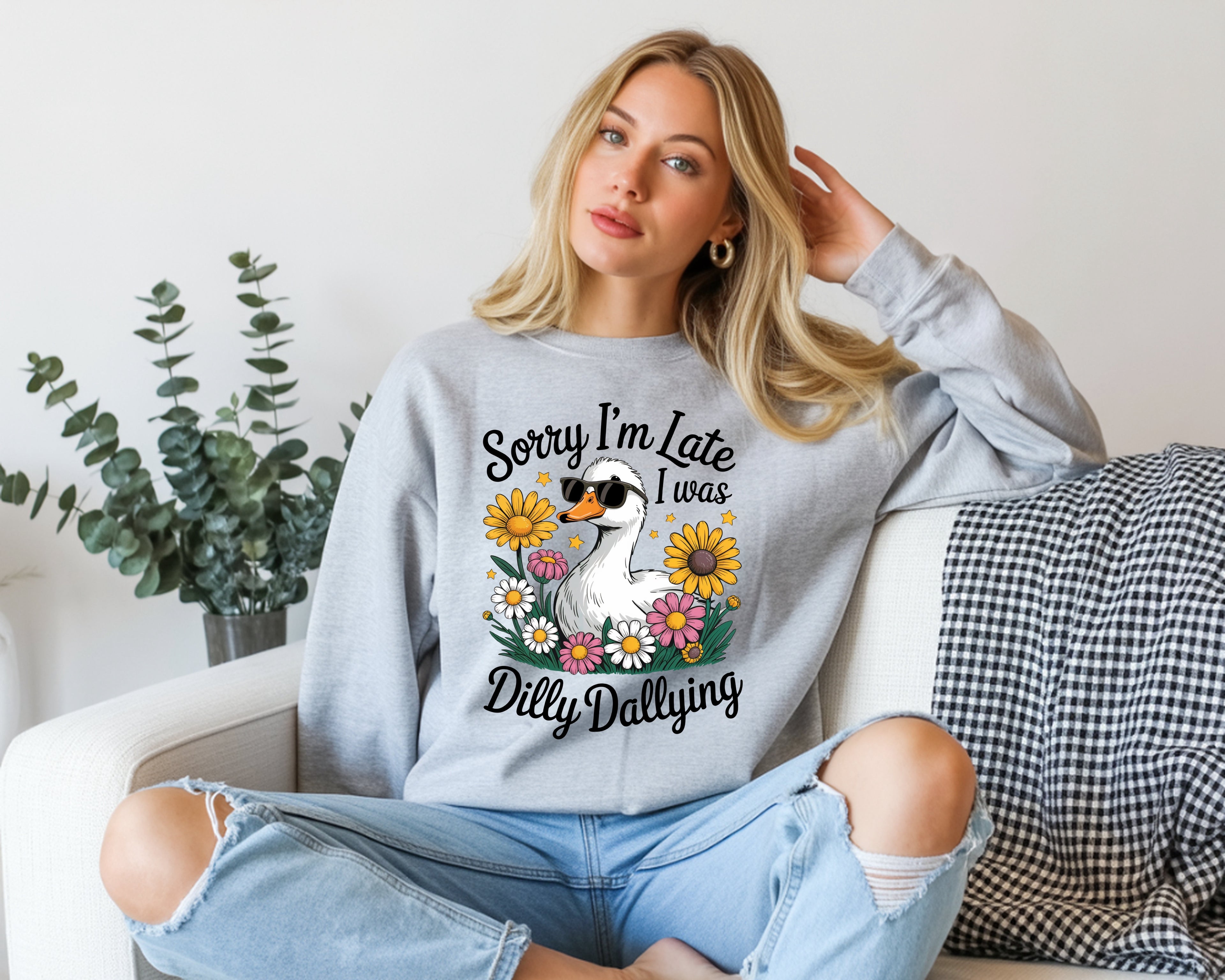 Sorry I'm Late I Was Dilly Dallying Sweatshirt