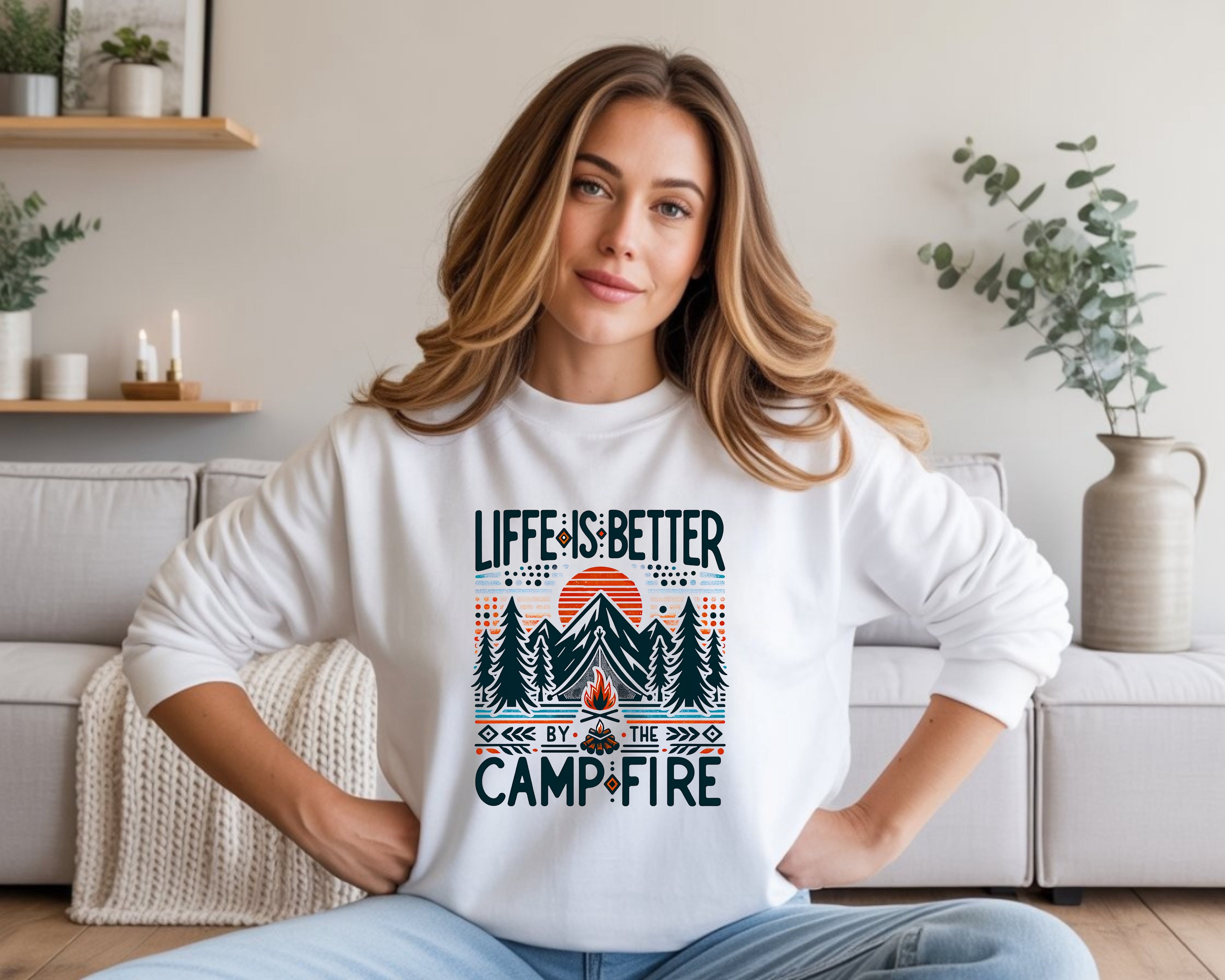 Life Is Better By The Campfire Sweatshirt