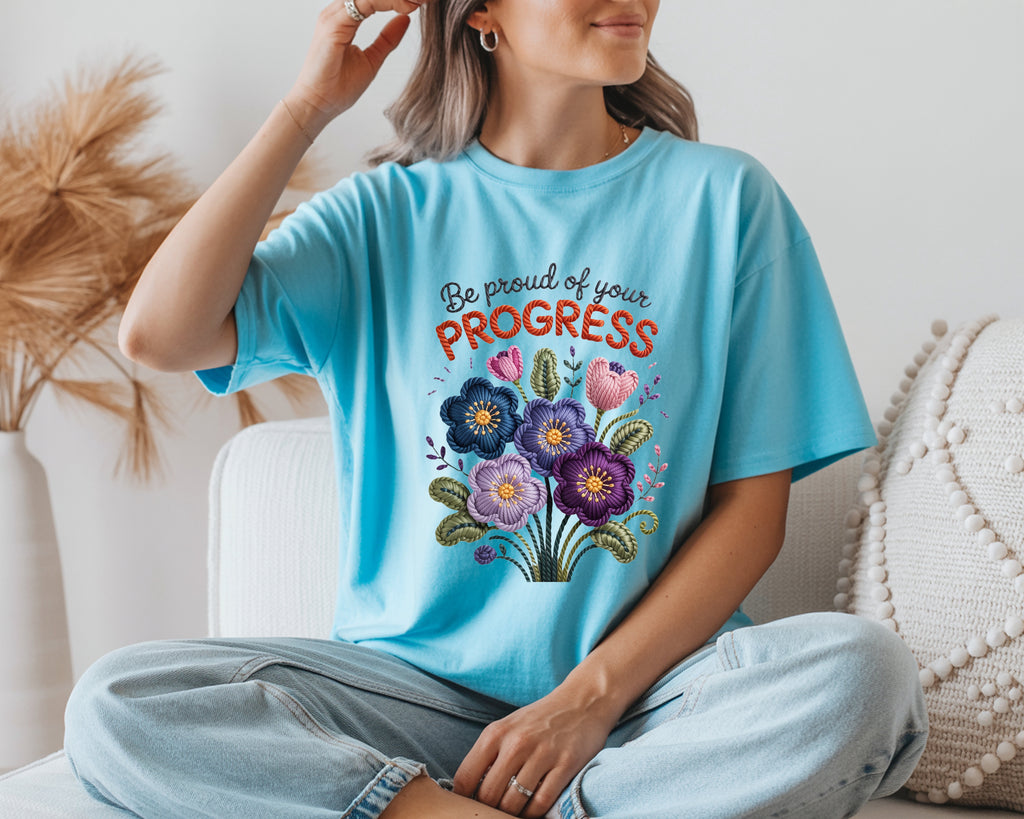 Be Proud Of Your Progress T-Shirt