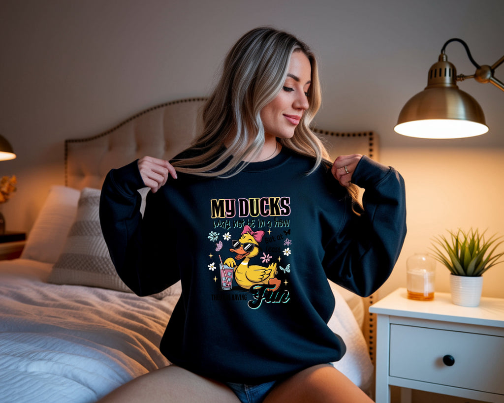 My Ducks May Not Be In A Row Sweatshirt