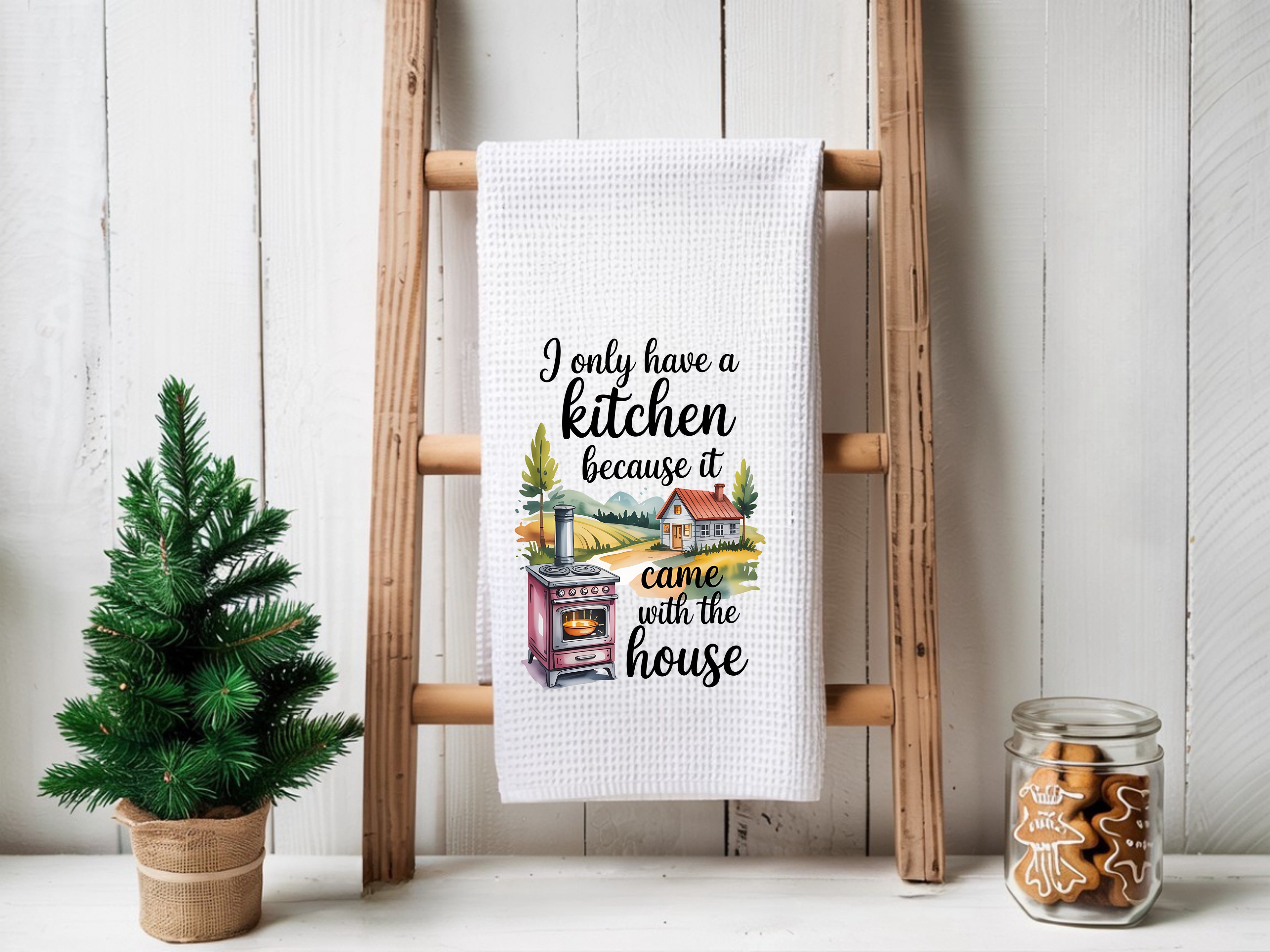 The Kitchen Came With The House - Kitchen Towel