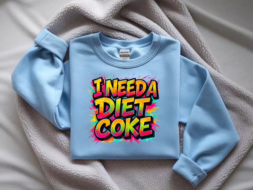 I Need A Diet Coke Sweatshirt