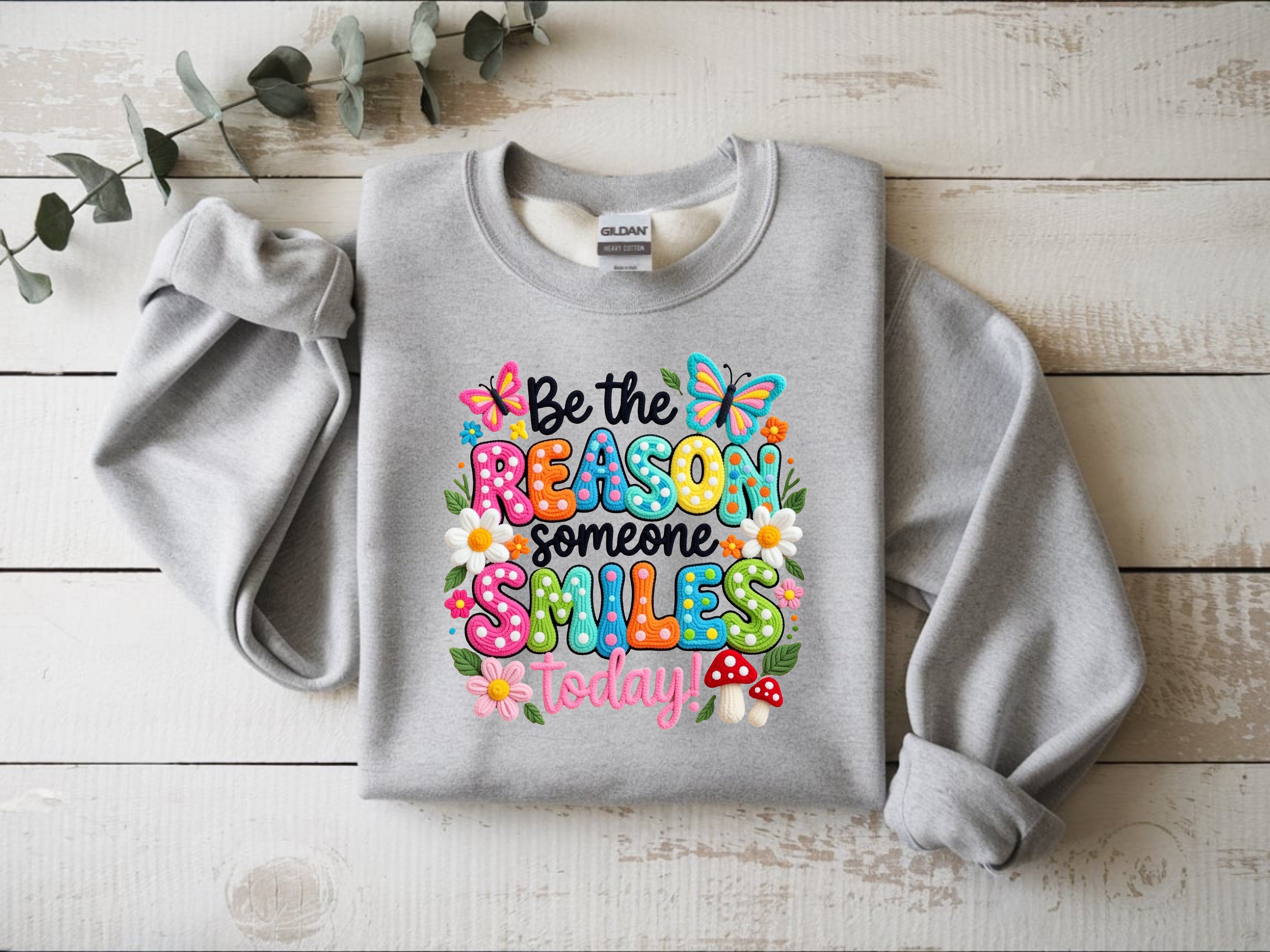 Be The Reason Someone Smiles Today Sweatshirt