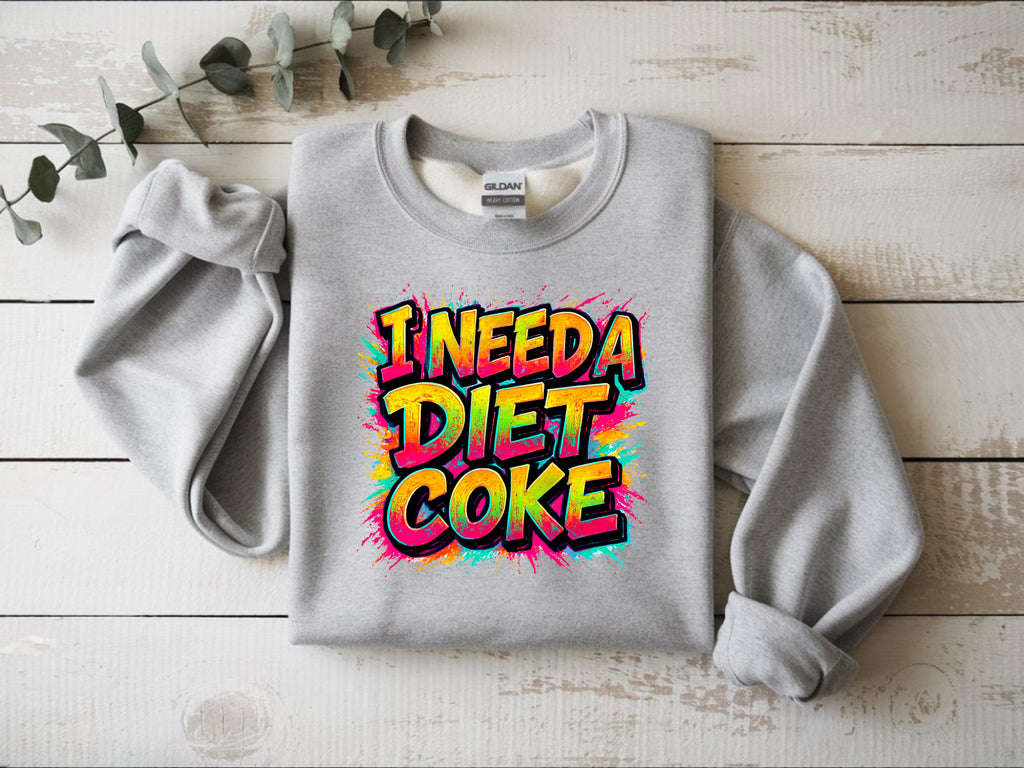 I Need A Diet Coke Sweatshirt