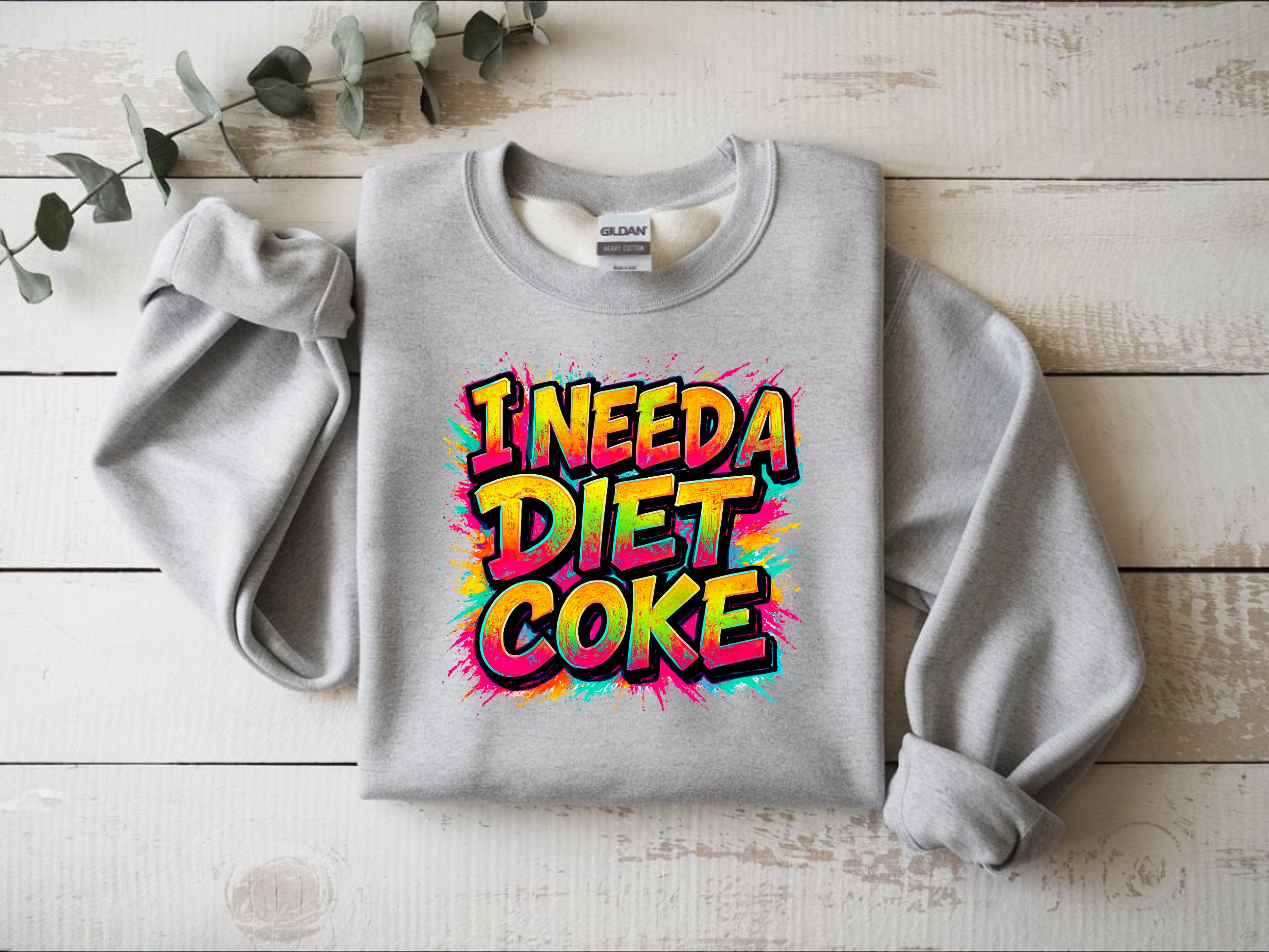 I Need A Diet Coke Sweatshirt