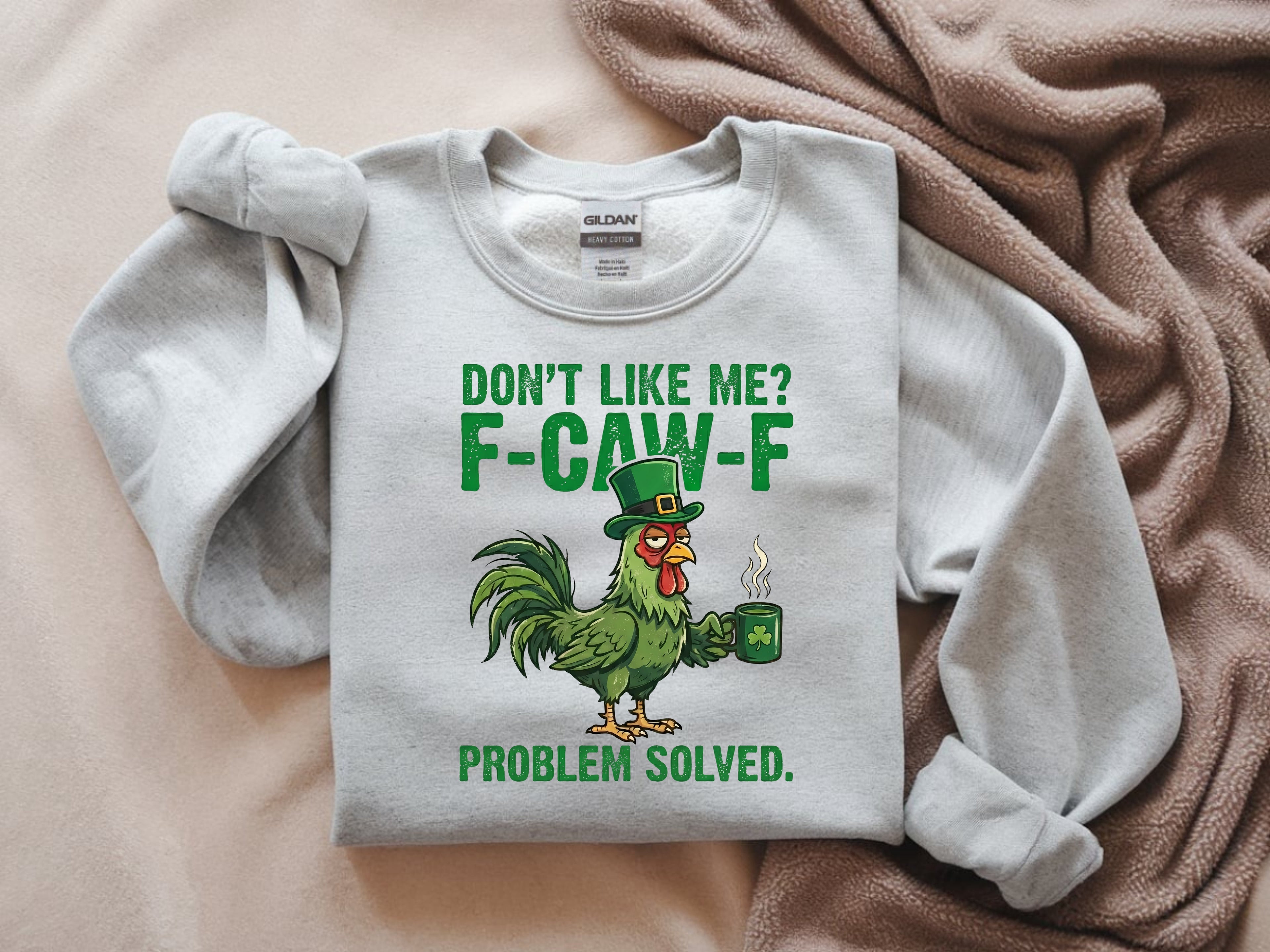 Don't Like Me F-Caw-F, Problem Solved Sweatshirt - Funny Sarcastic Apparel