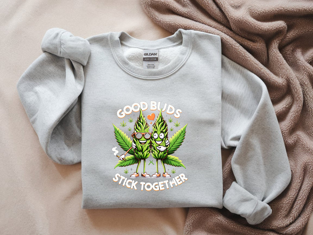 Good Buds Stick Together Sweatshirt - Cannabis Friendship Graphic