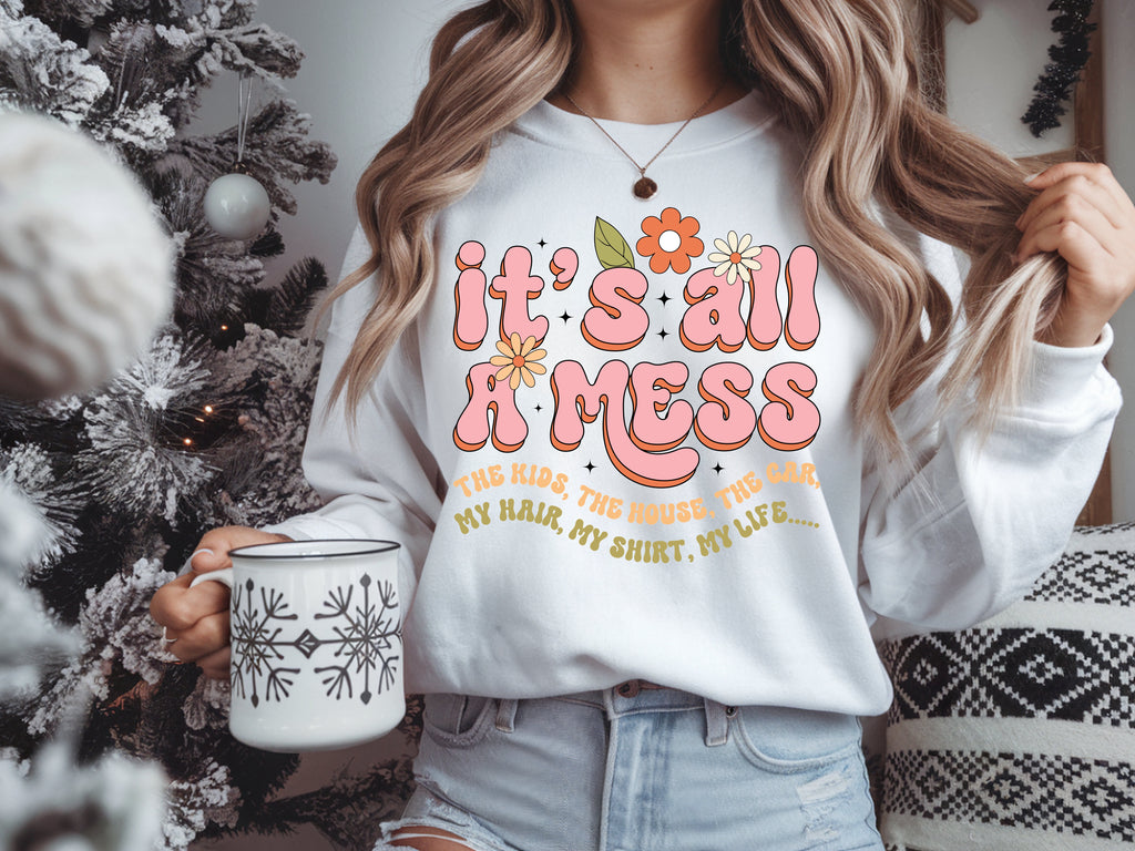 It's All A Mess Sweatshirt