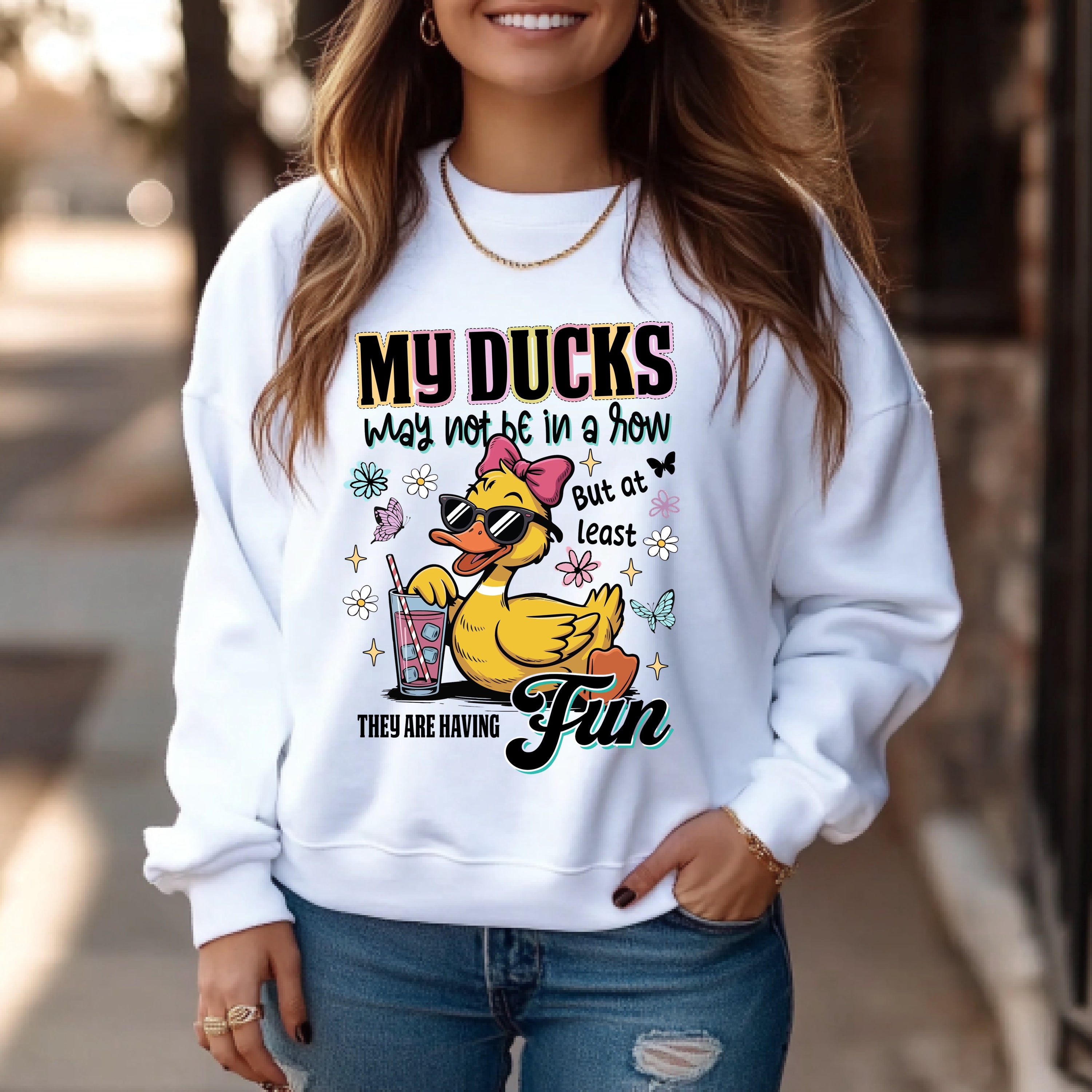 My Ducks May Not Be In A Row Sweatshirt