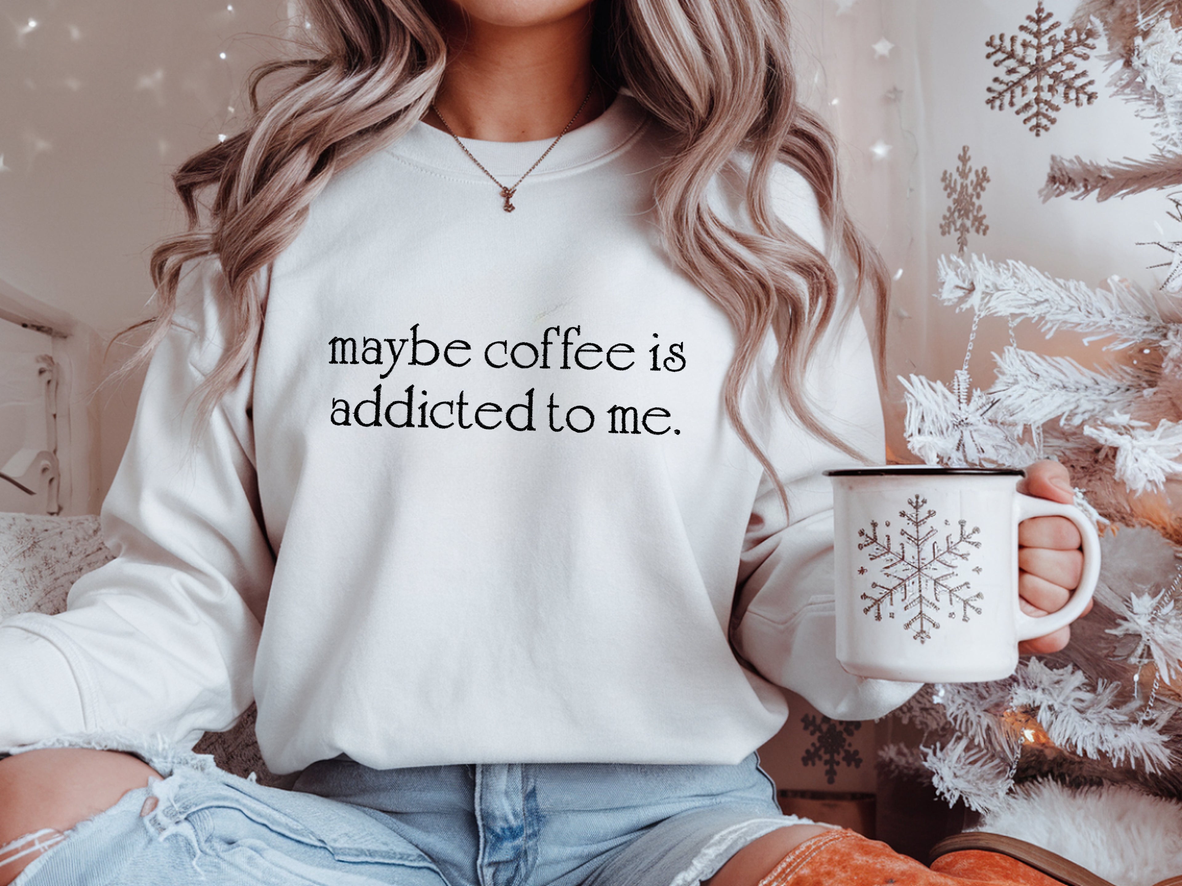 Maybe coffee is addicted to me Embroidered Sweatshirt