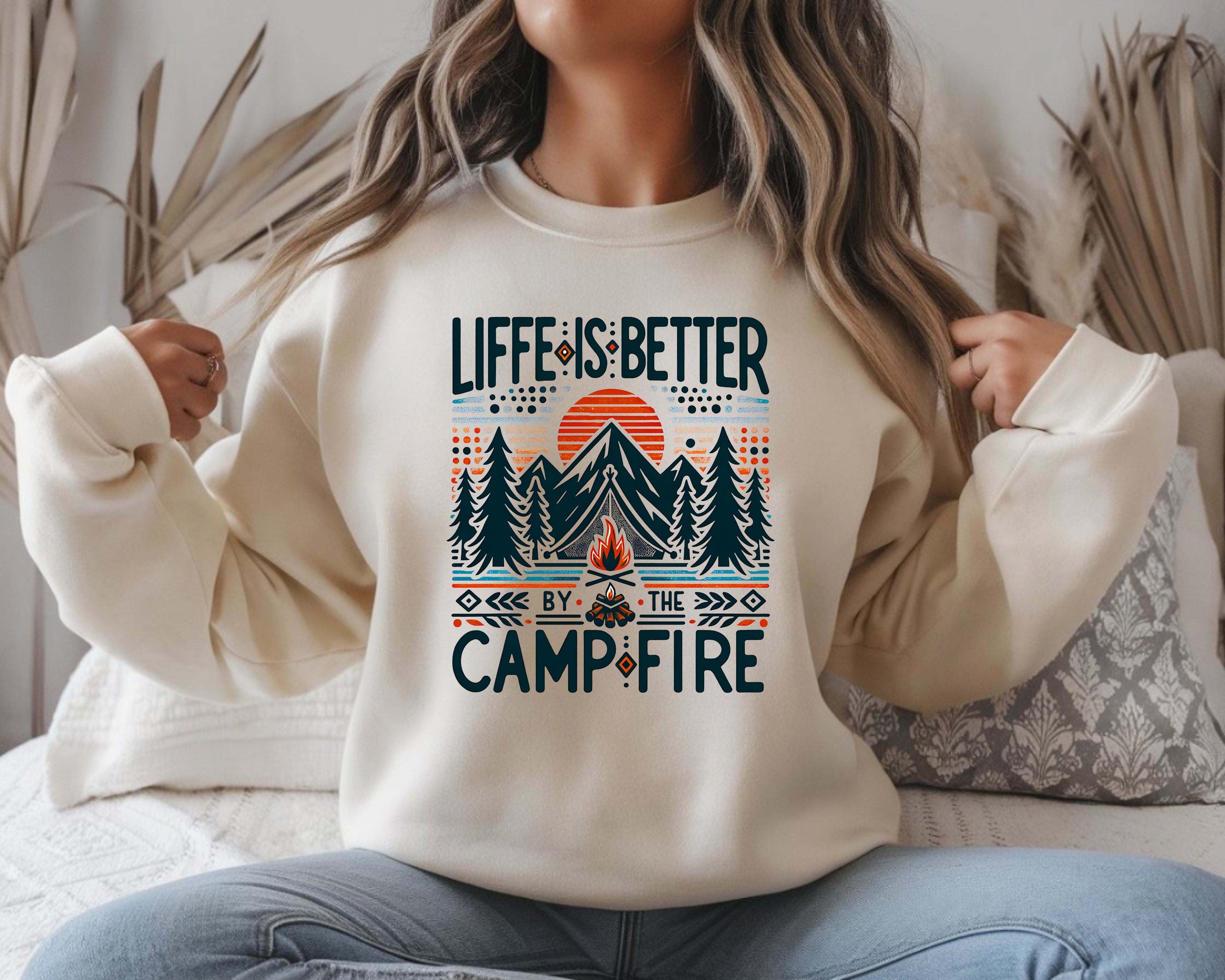 Life Is Better By The Campfire Sweatshirt