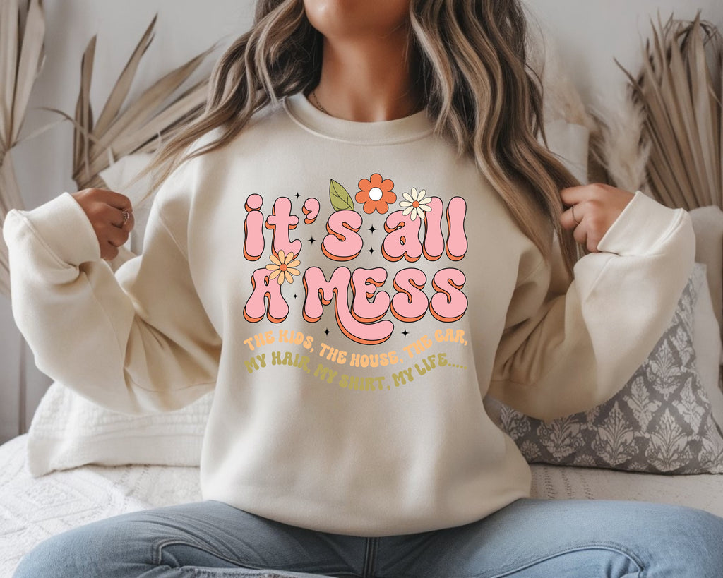 It's All A Mess Sweatshirt