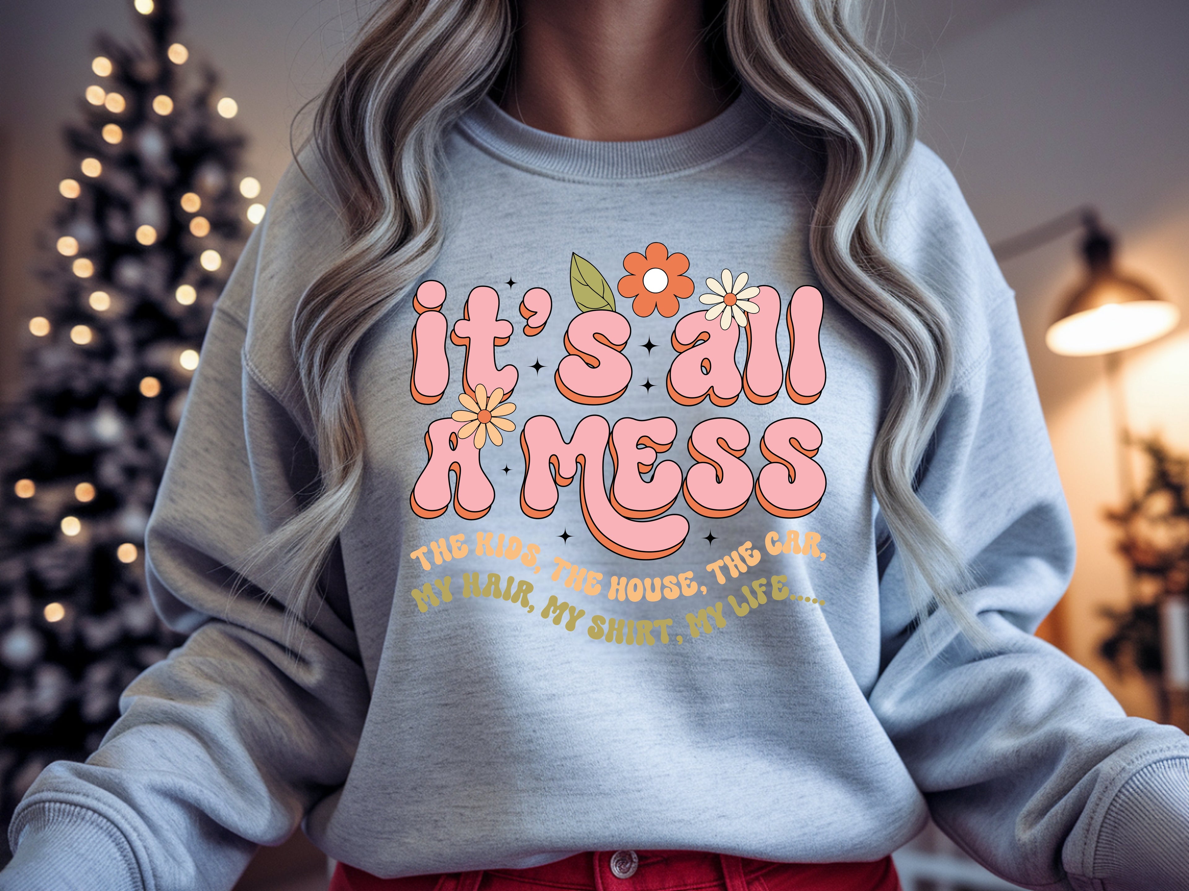 It's All A Mess Sweatshirt