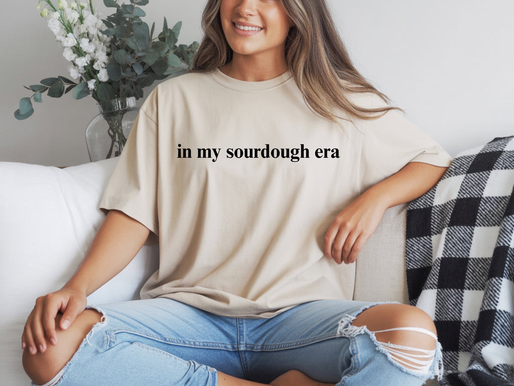 In my sourdough era T-Shirt