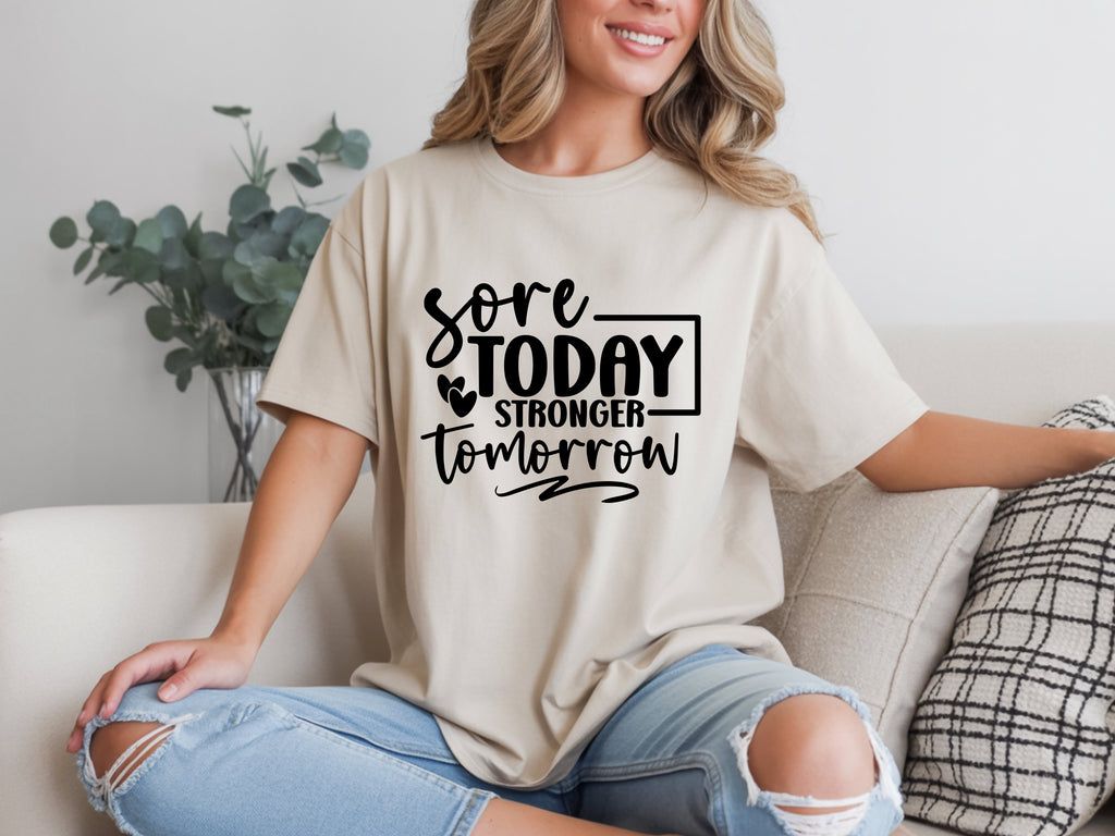 Kinda Sore, Stronger Tomorrow T-Shirt
