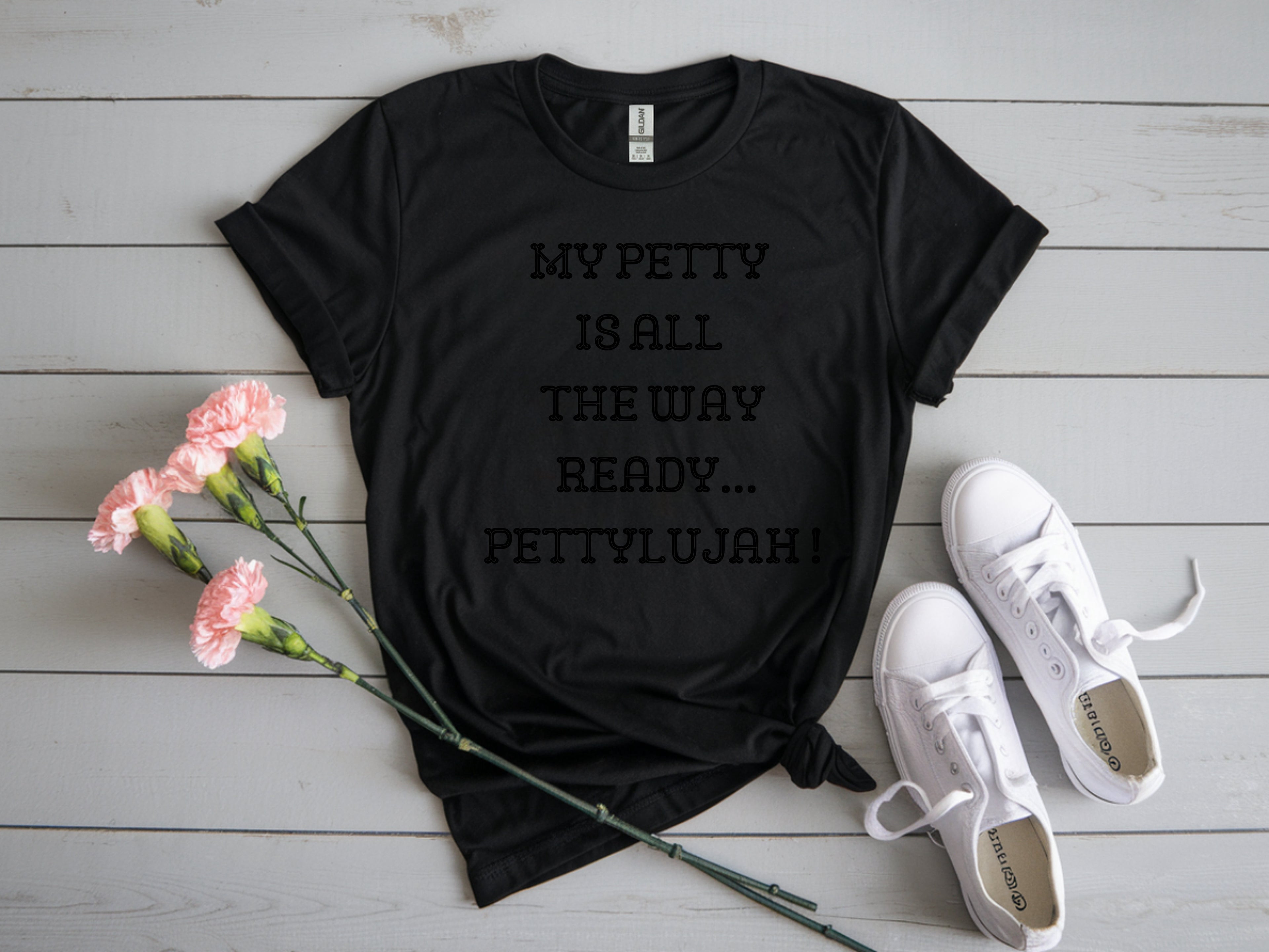 y Petty Is All The Way Ready, Pettylujah T-Shirt – Funny Sassy Tee