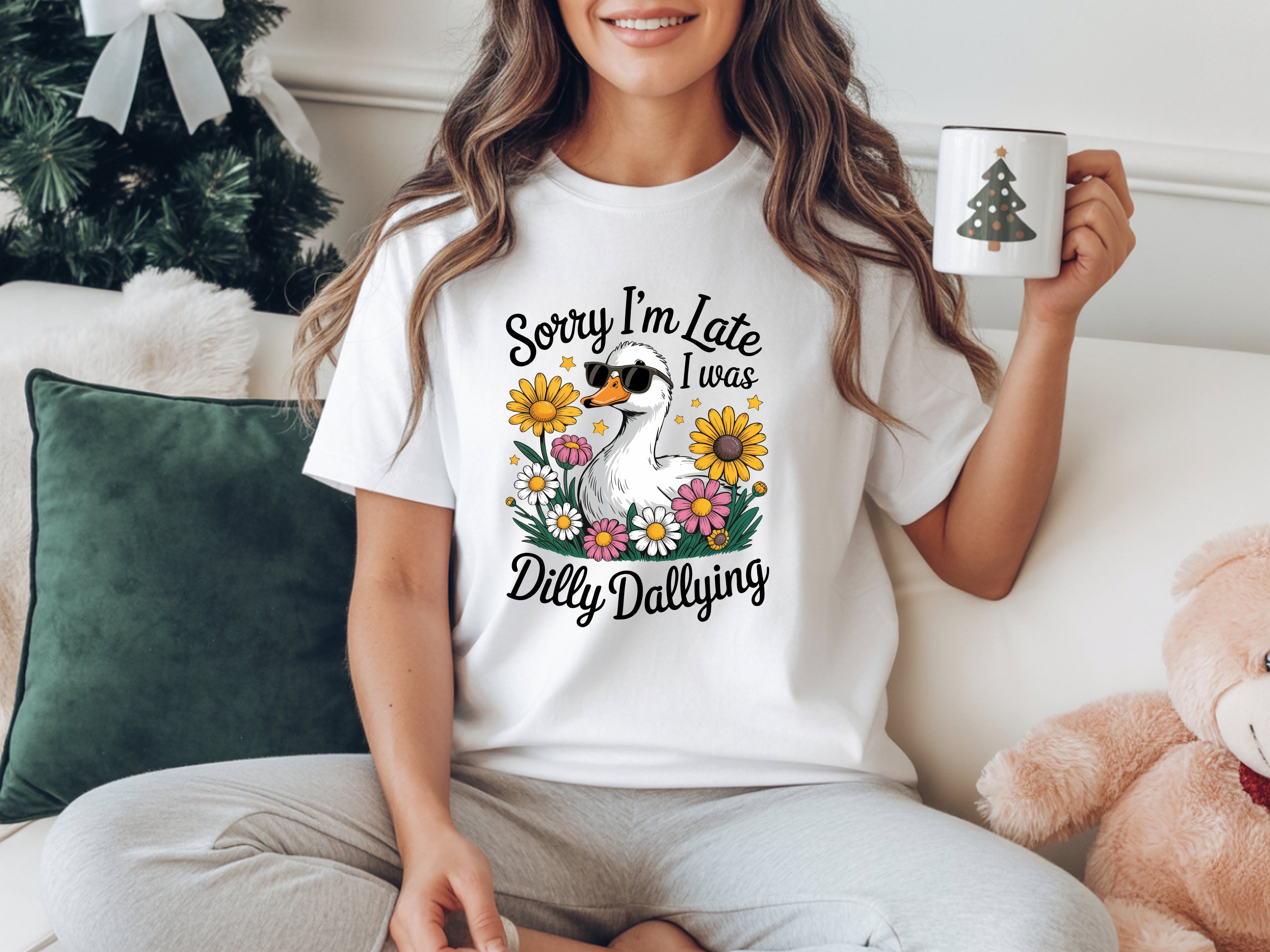 Sorry I'm Late I Was Dilly Dallying T-Shirt