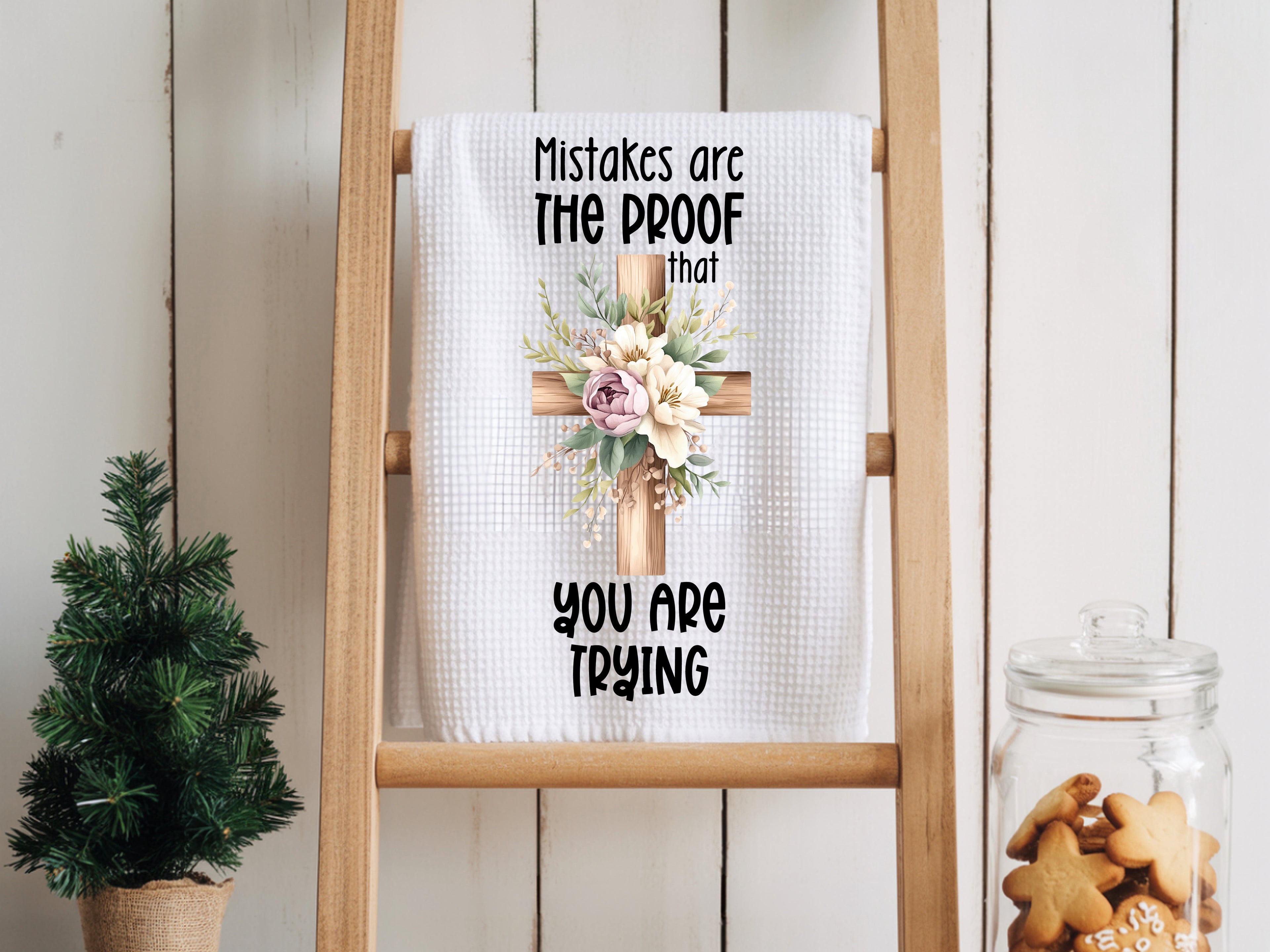 Mistakes are proof you are trying - Faith Kitchen Towel