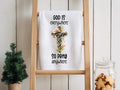 God is everywhere, So Pray anywhere -Faith Kitchen Towel
