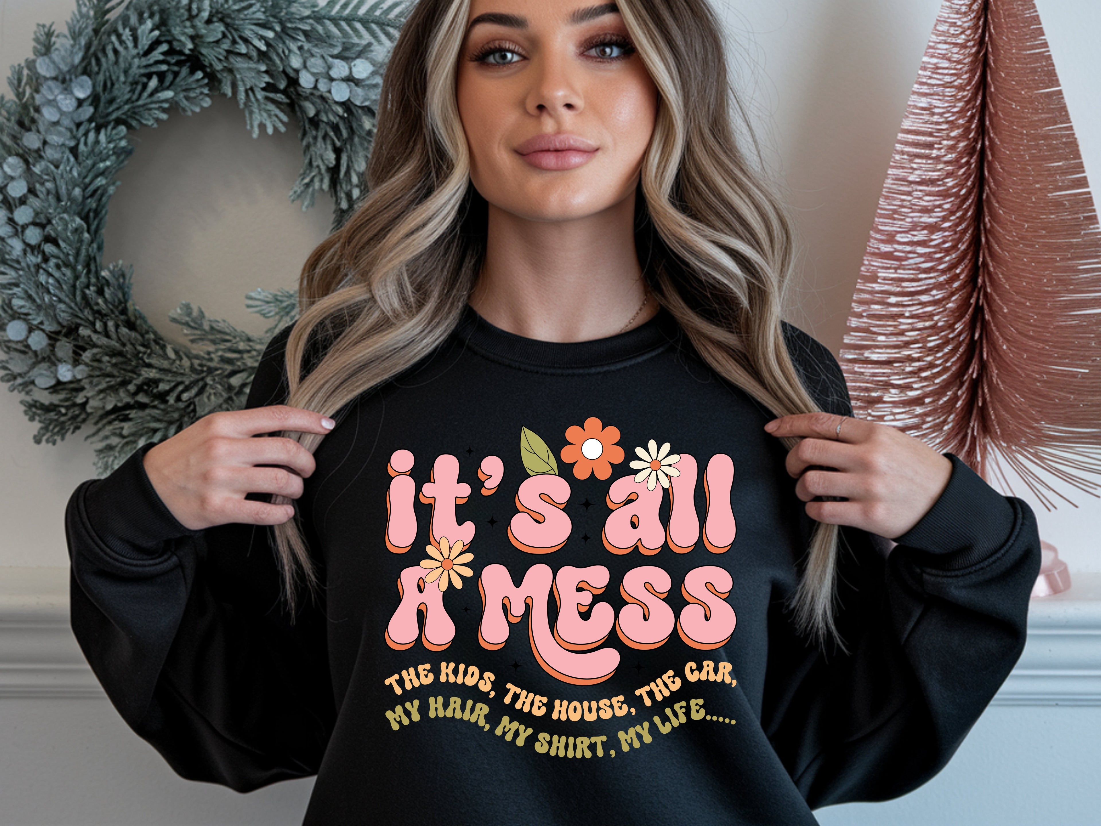 It's All A Mess Sweatshirt
