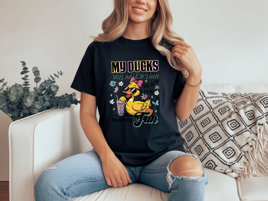 My Ducks May Not Be In A Row T-Shirt