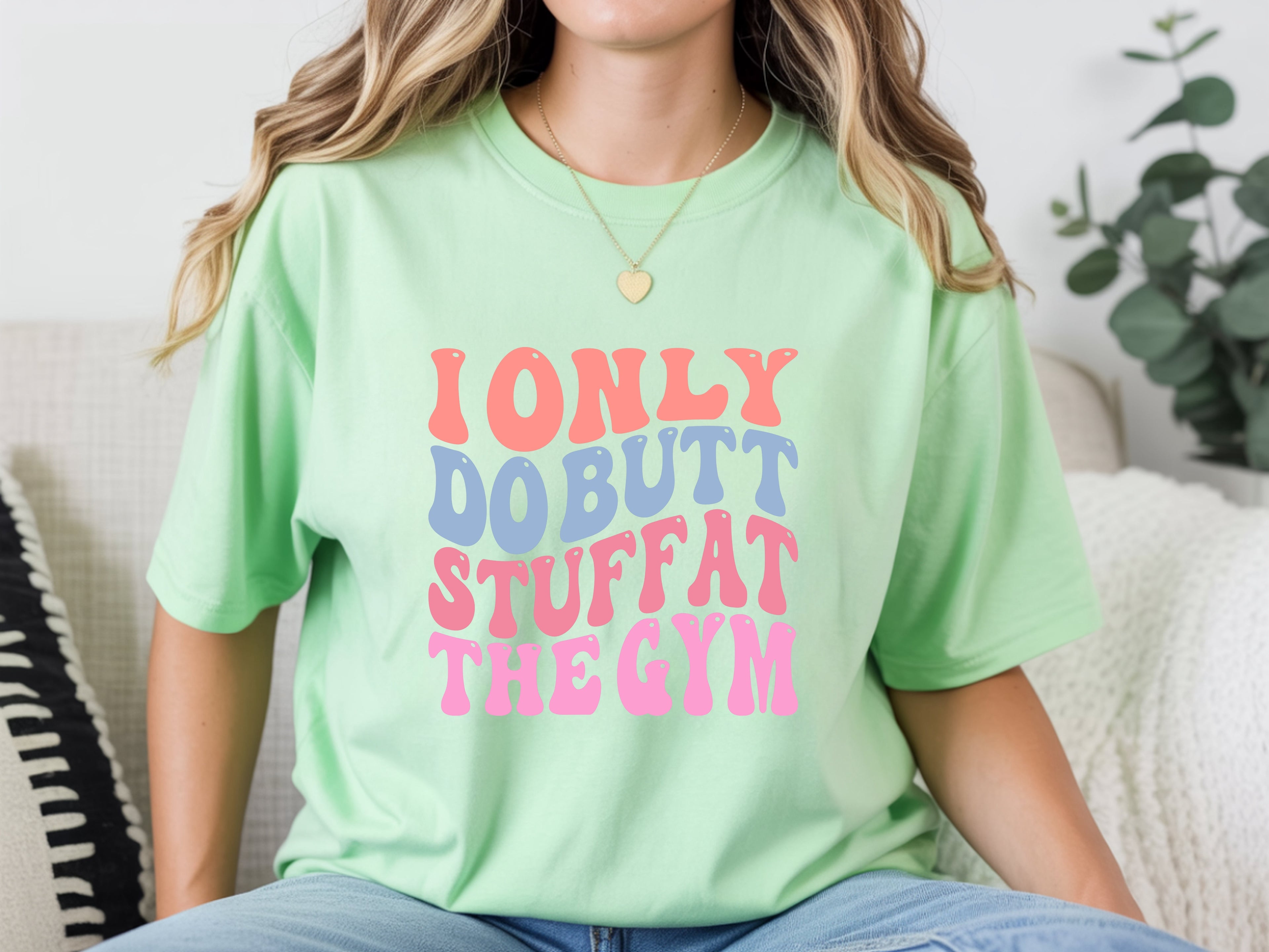 I Only Do Butt Stuff At The Gym T-Shirt