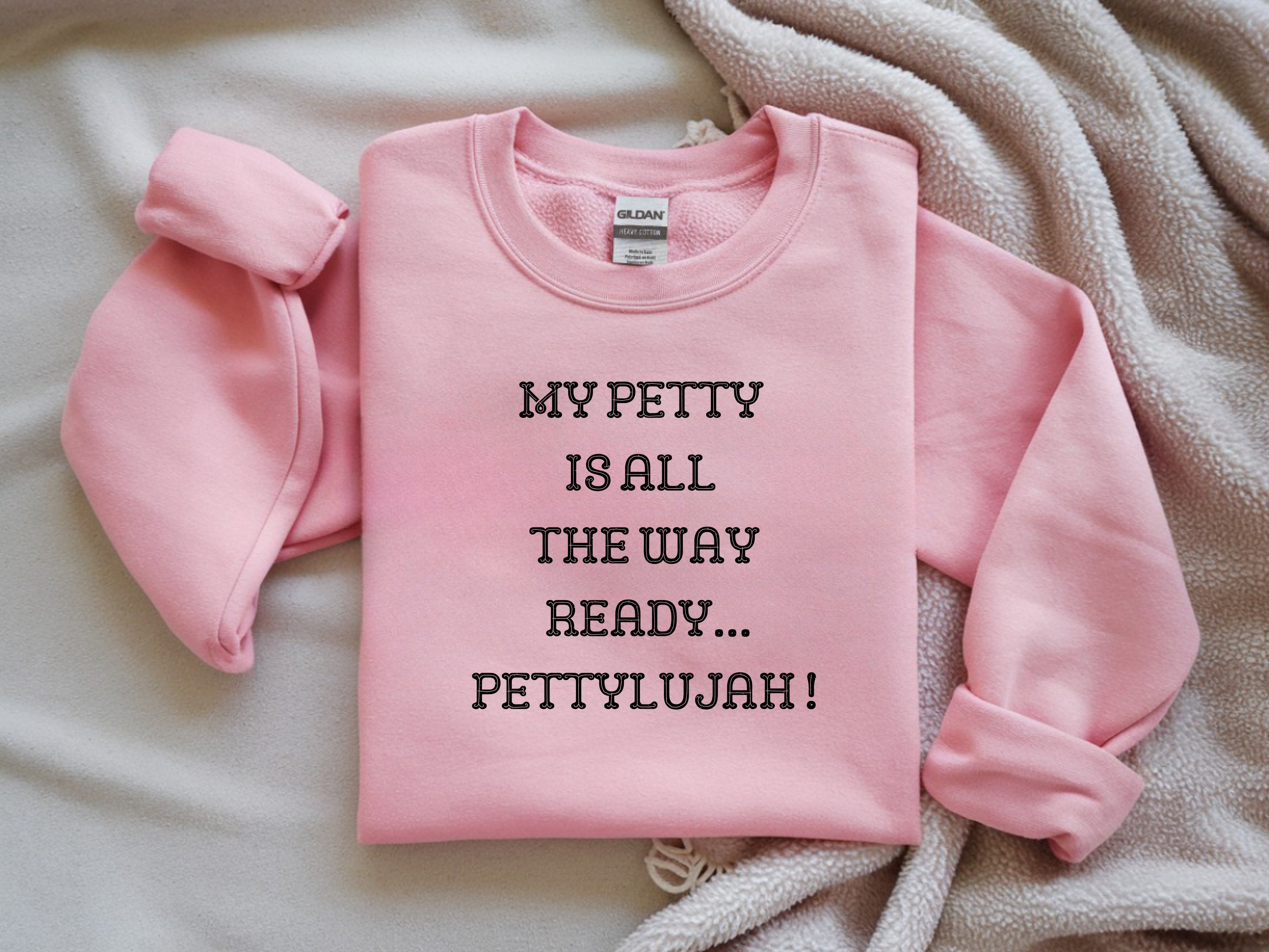 My Petty is Always Ready, Pettylujah Sweatshirt - Premium Graphic Sweatshirt