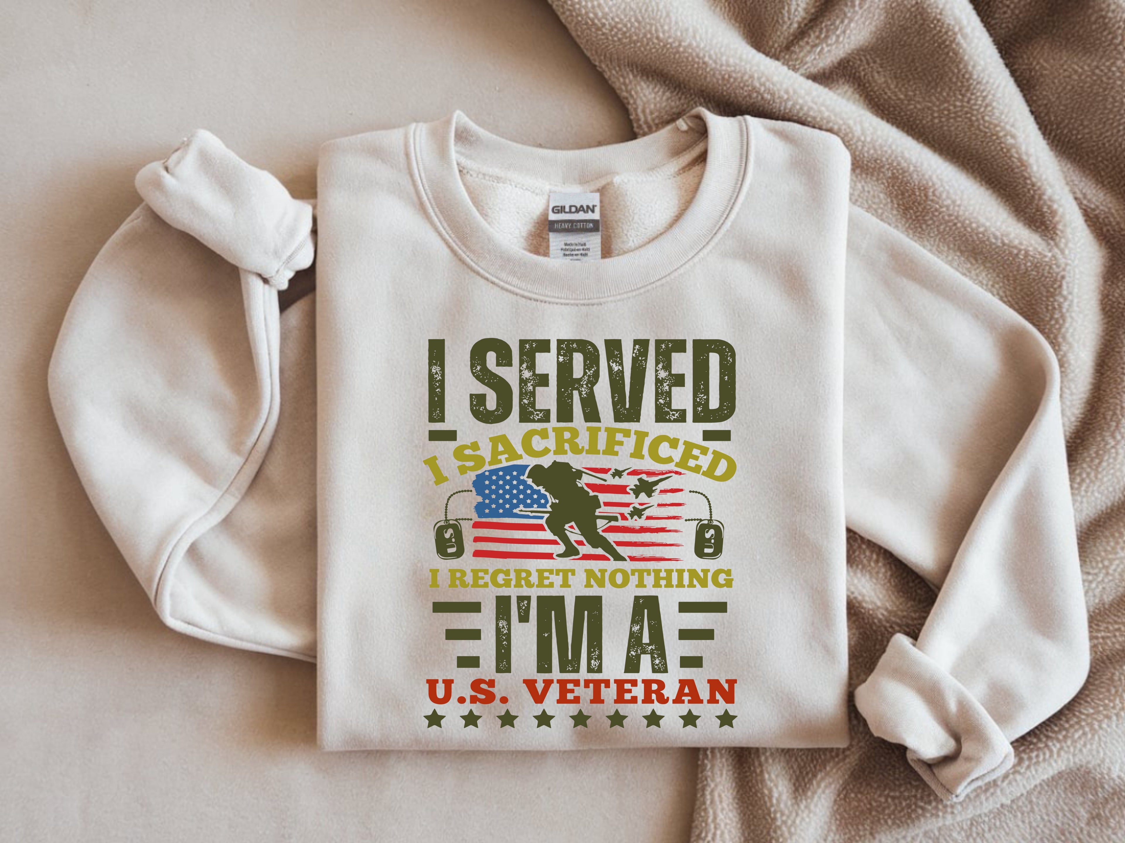 I Served, I Sacrificed, I am a U.S. Veteran Sweatshirt - Patriotic Military Apparel
