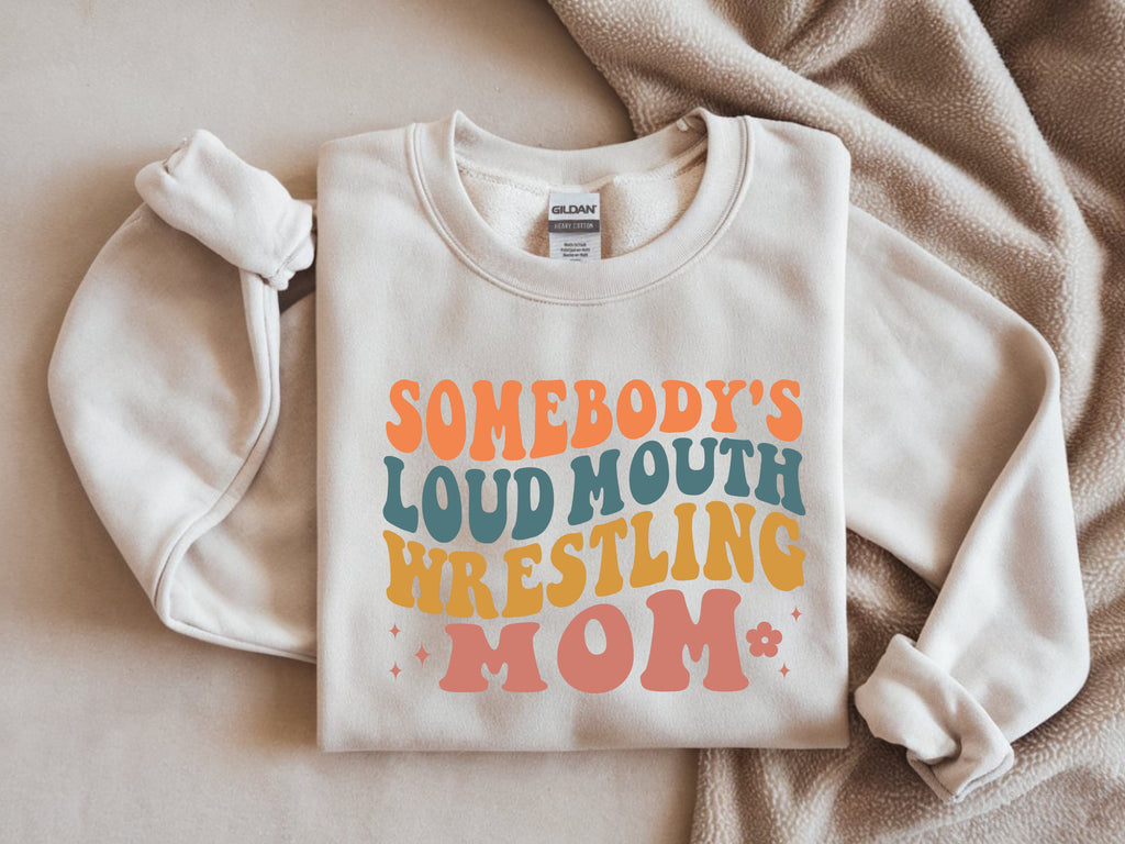 Somebody's Loud Mouth Wrestling Mom Sweatshirt – Proud Wrestling Mama Apparel