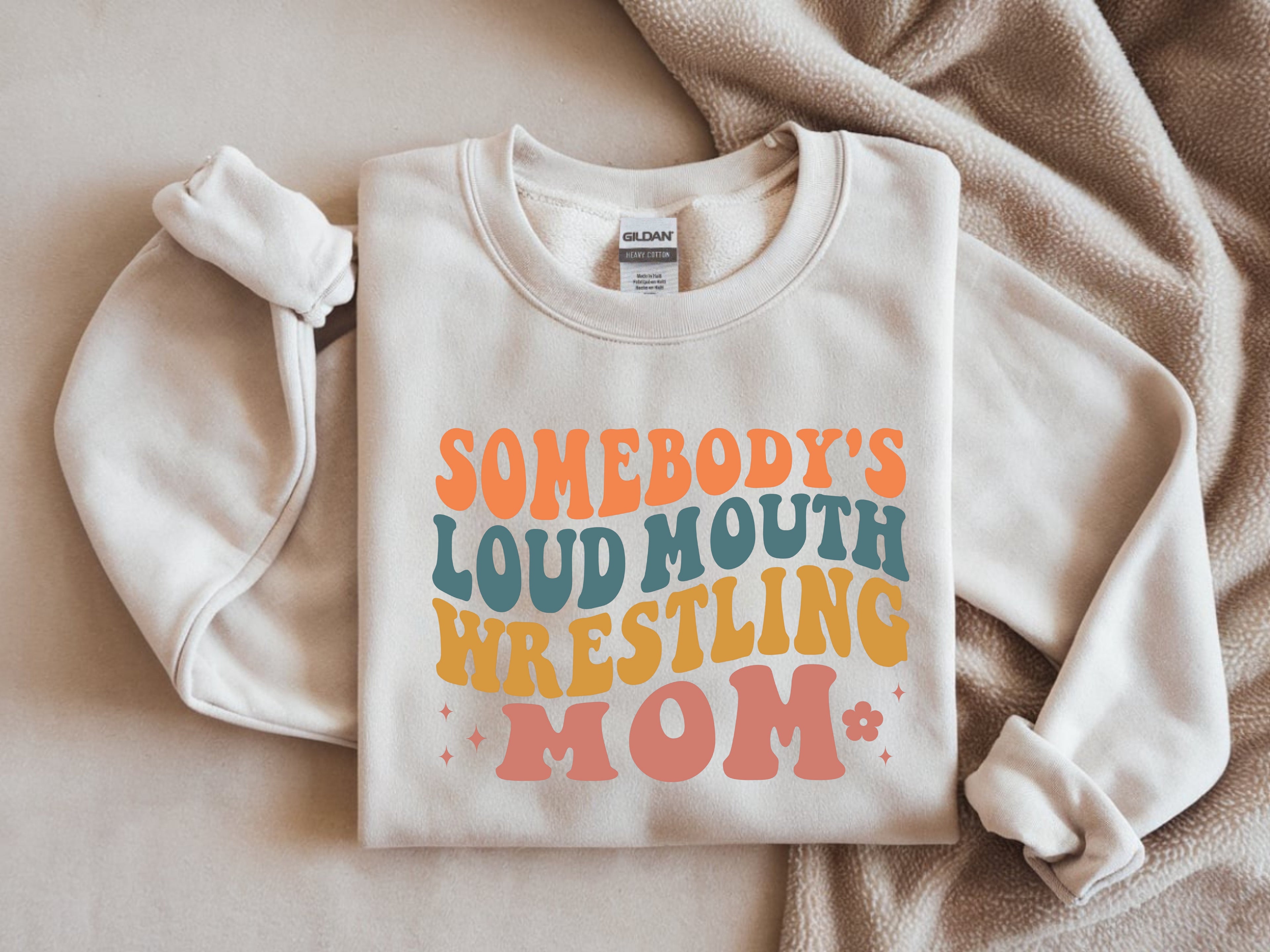 Somebody's Loud Mouth Wrestling Mom Sweatshirt – Proud Wrestling Mama Apparel