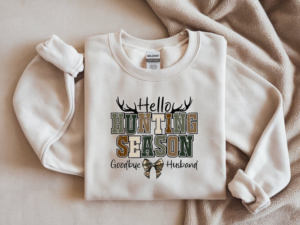 Hello Hunting Season Goodbye Husband Sweatshirt - Funny Hunting Wife
