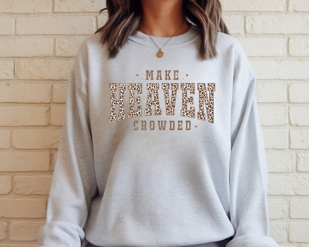 Make Heaven Crowded Sweatshirt