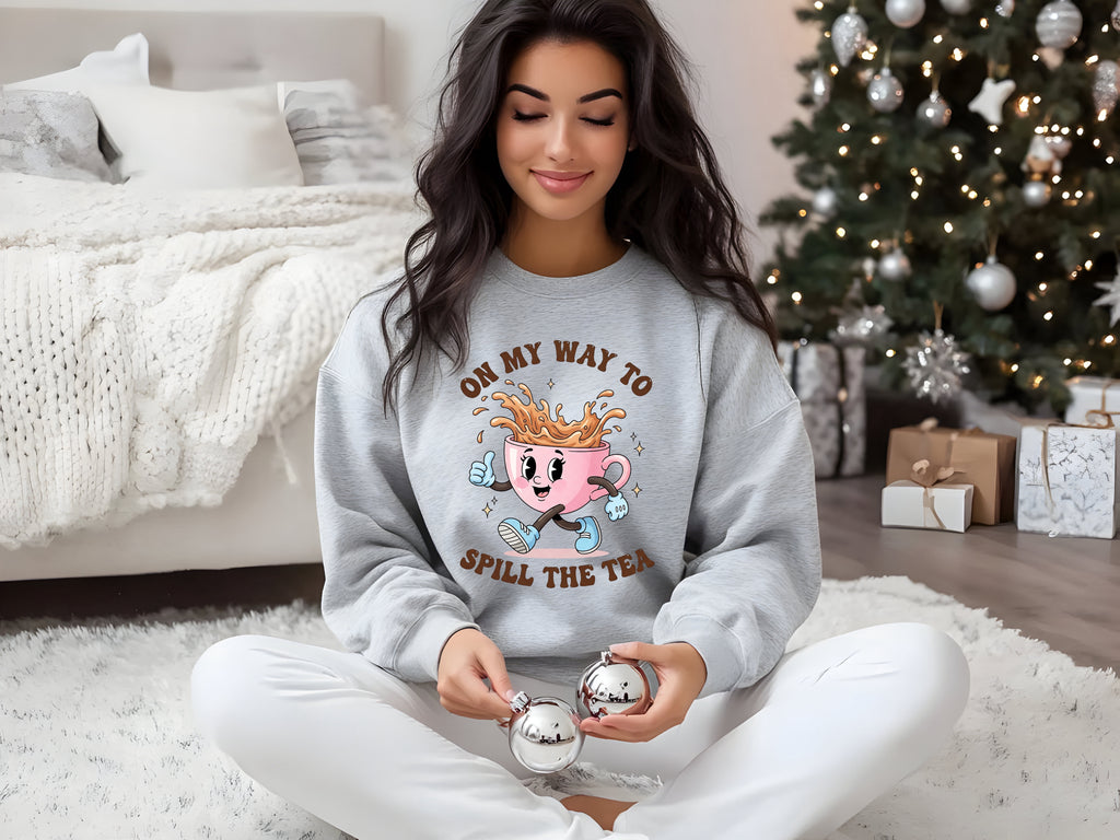 On My Way To Spill The Tea Sweatshirt