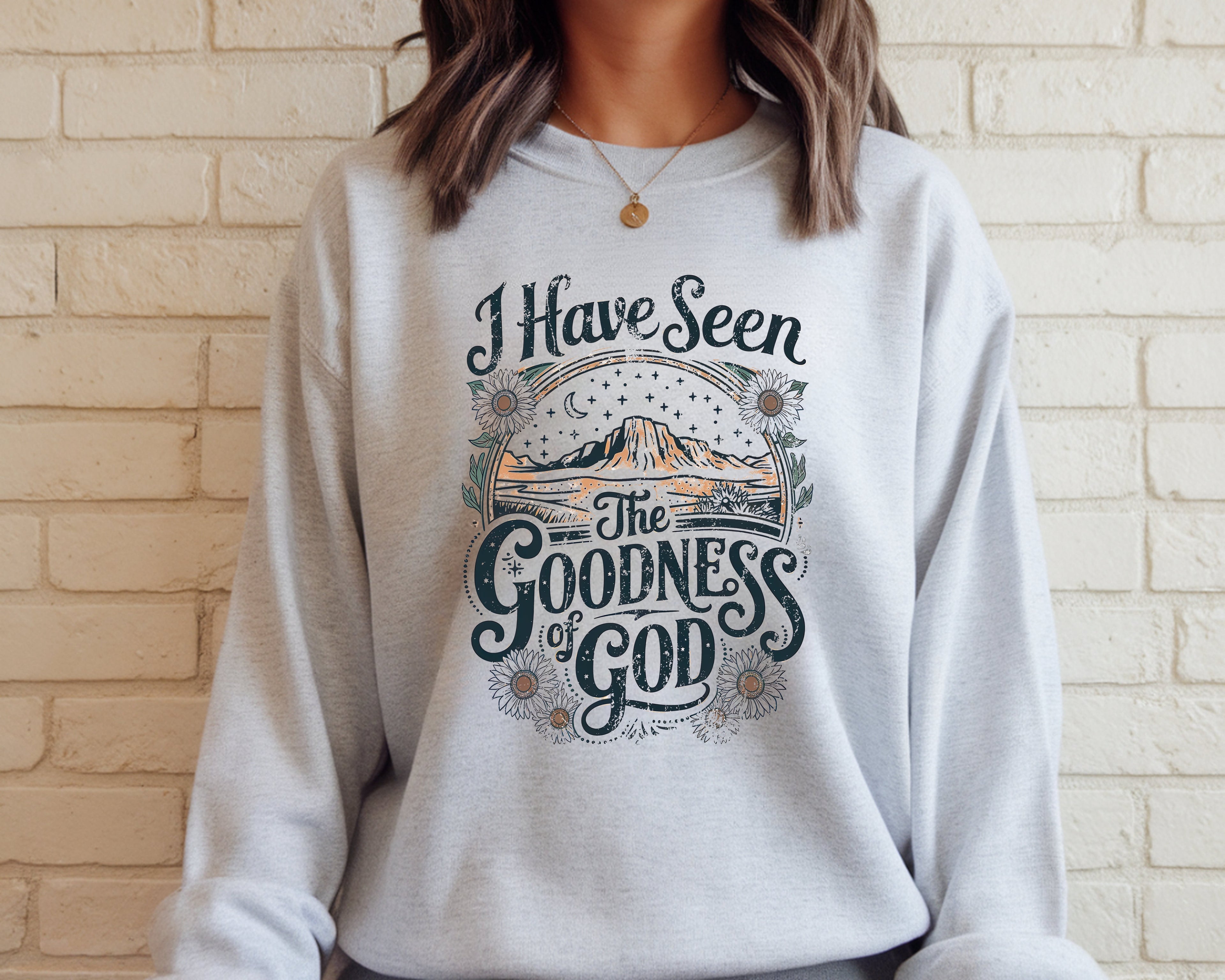 I Have Seen The Goodness Of God Sweatshirt