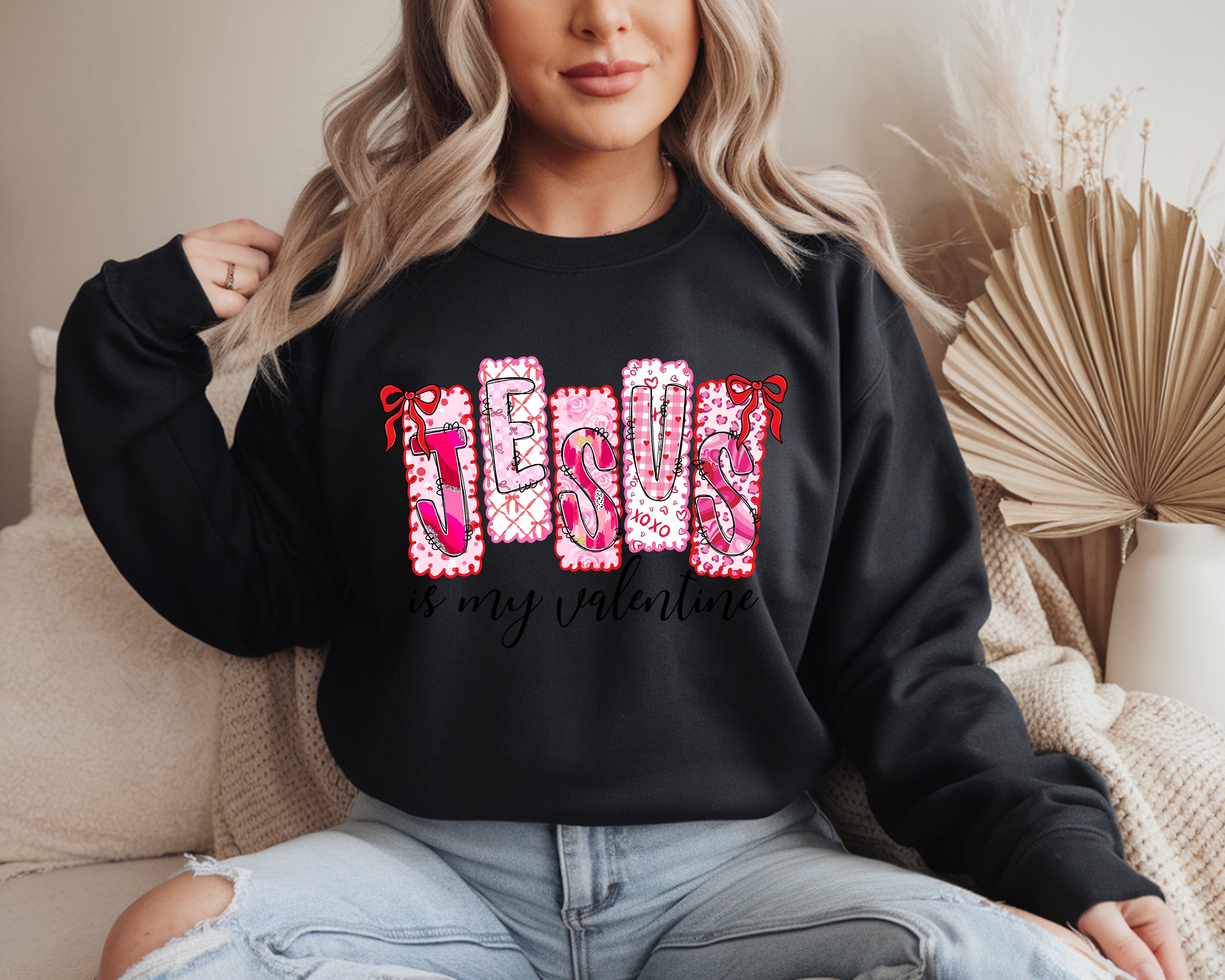 Jesus is my Valentine Sweatshirt