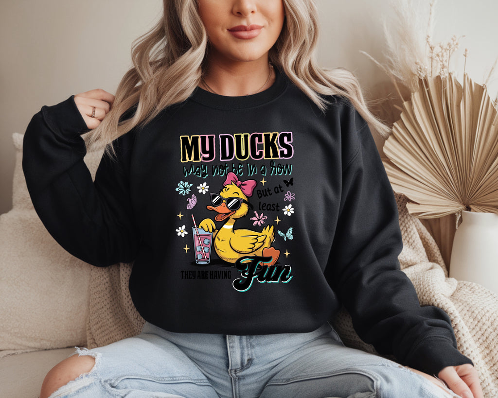My Ducks May Not Be In A Row Sweatshirt
