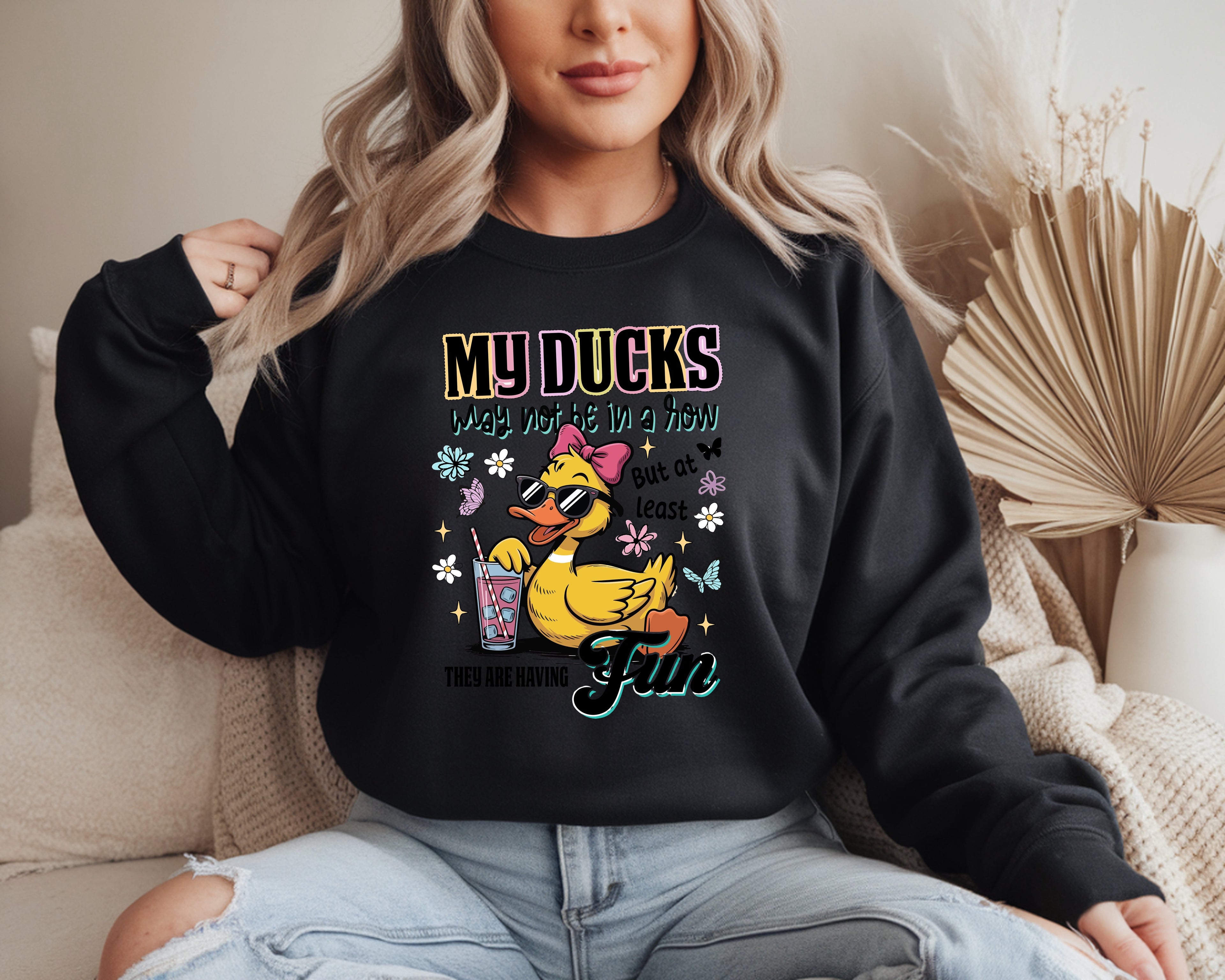 My Ducks May Not Be In A Row Sweatshirt