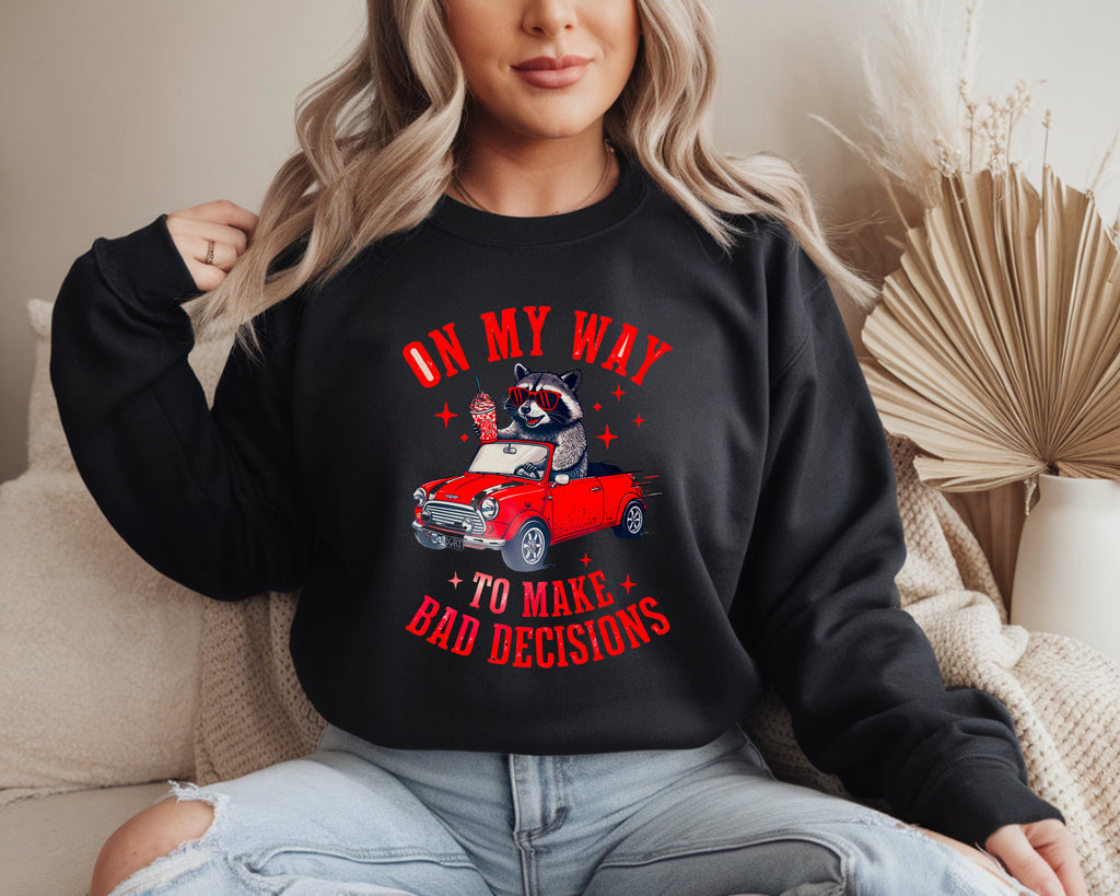 On My Way to MaKe Bad Decisions Sweatshirt