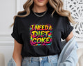I Need A Diet Coke T-Shirt