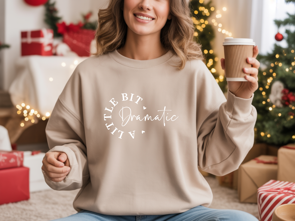 A little Bit Dramatic Sweatshirt