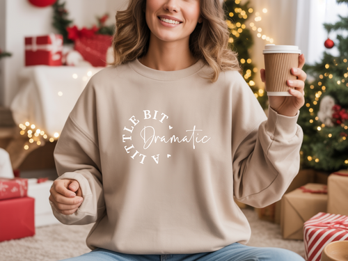 A little Bit Dramatic Sweatshirt