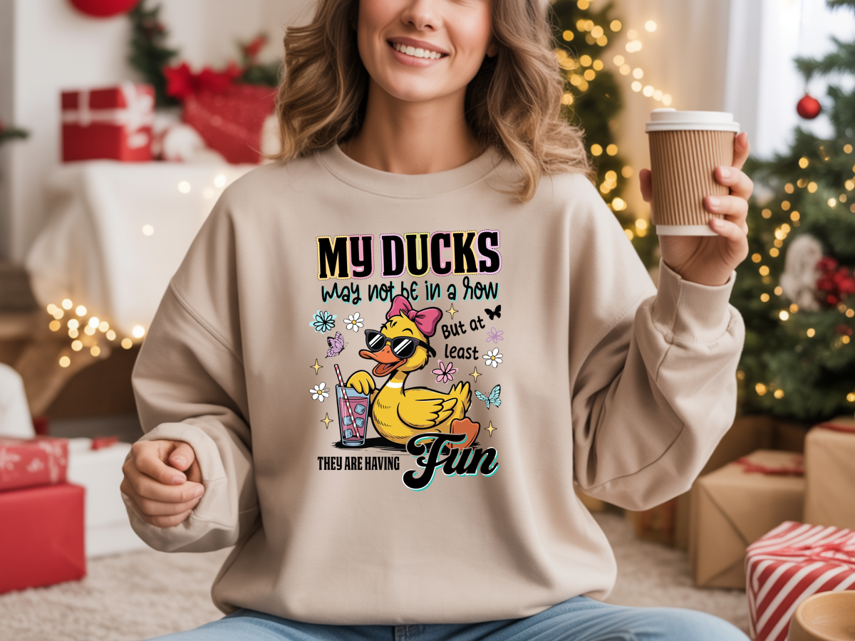 My Ducks May Not Be In A Row Sweatshirt