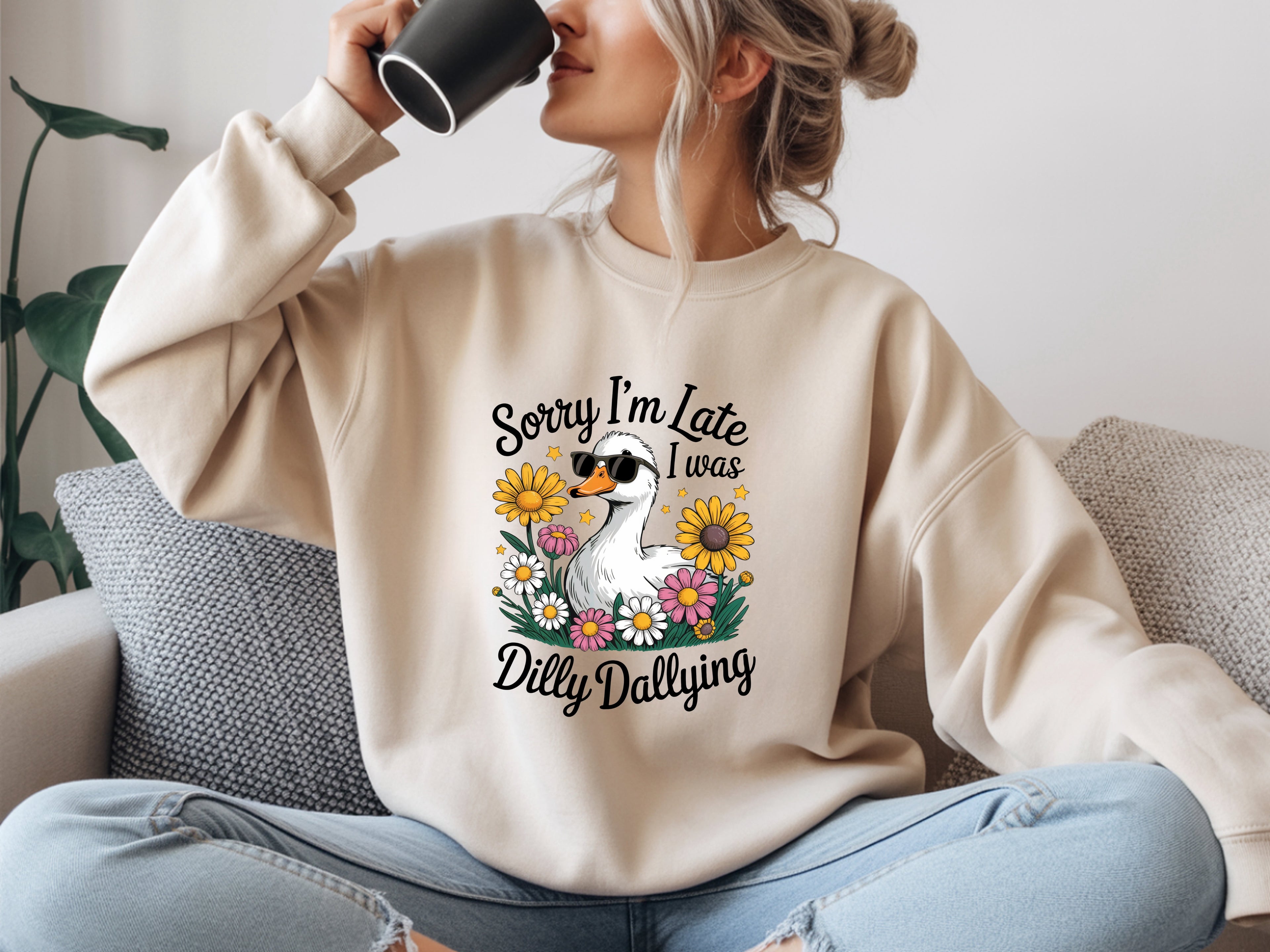 Sorry I'm Late I Was Dilly Dallying Sweatshirt