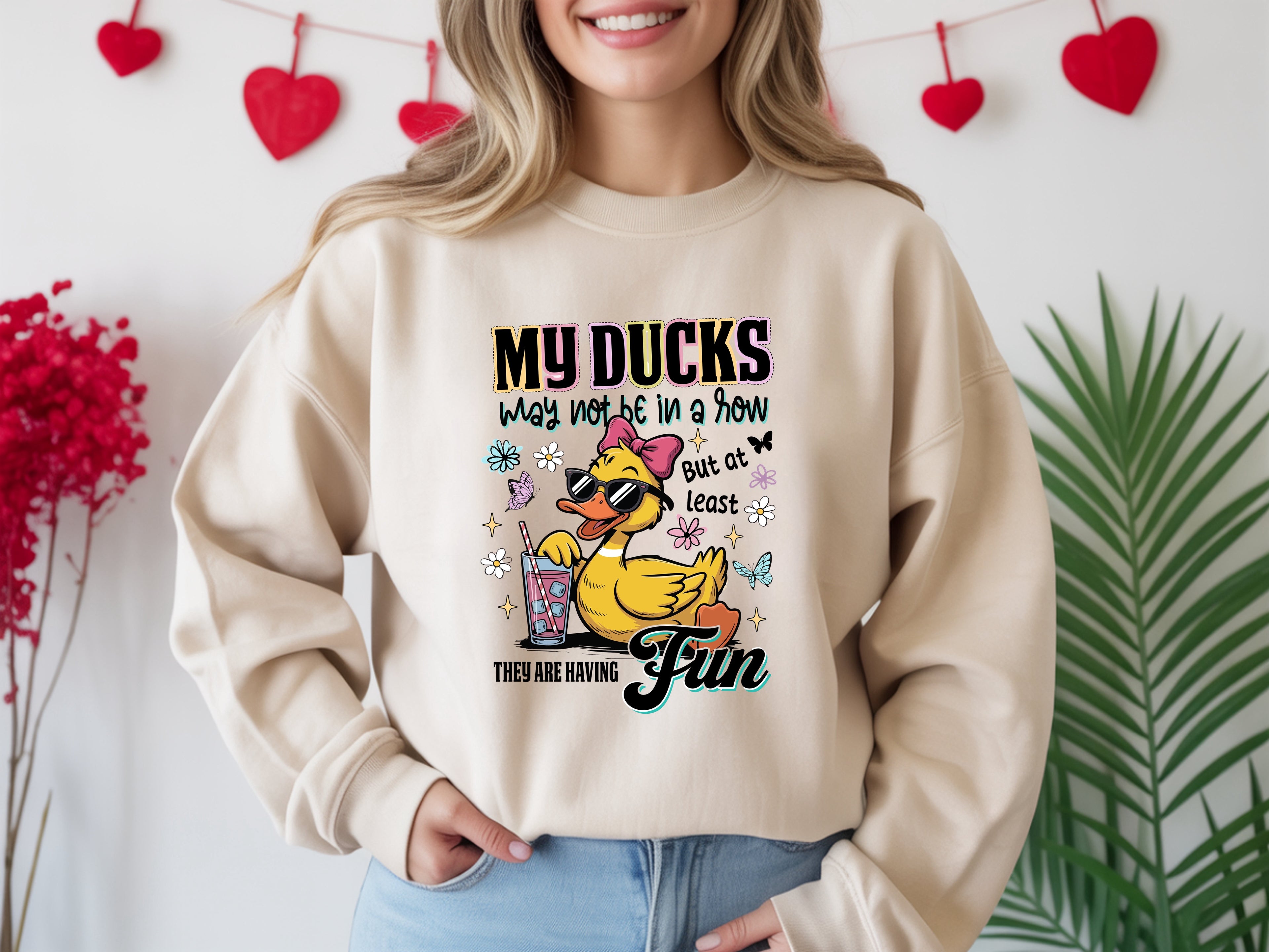 My Ducks May Not Be In A Row Sweatshirt