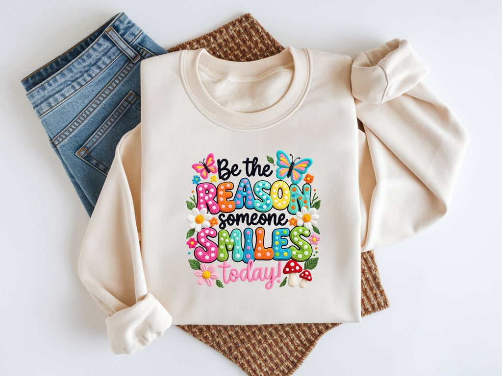Be The Reason Someone Smiles Today Sweatshirt